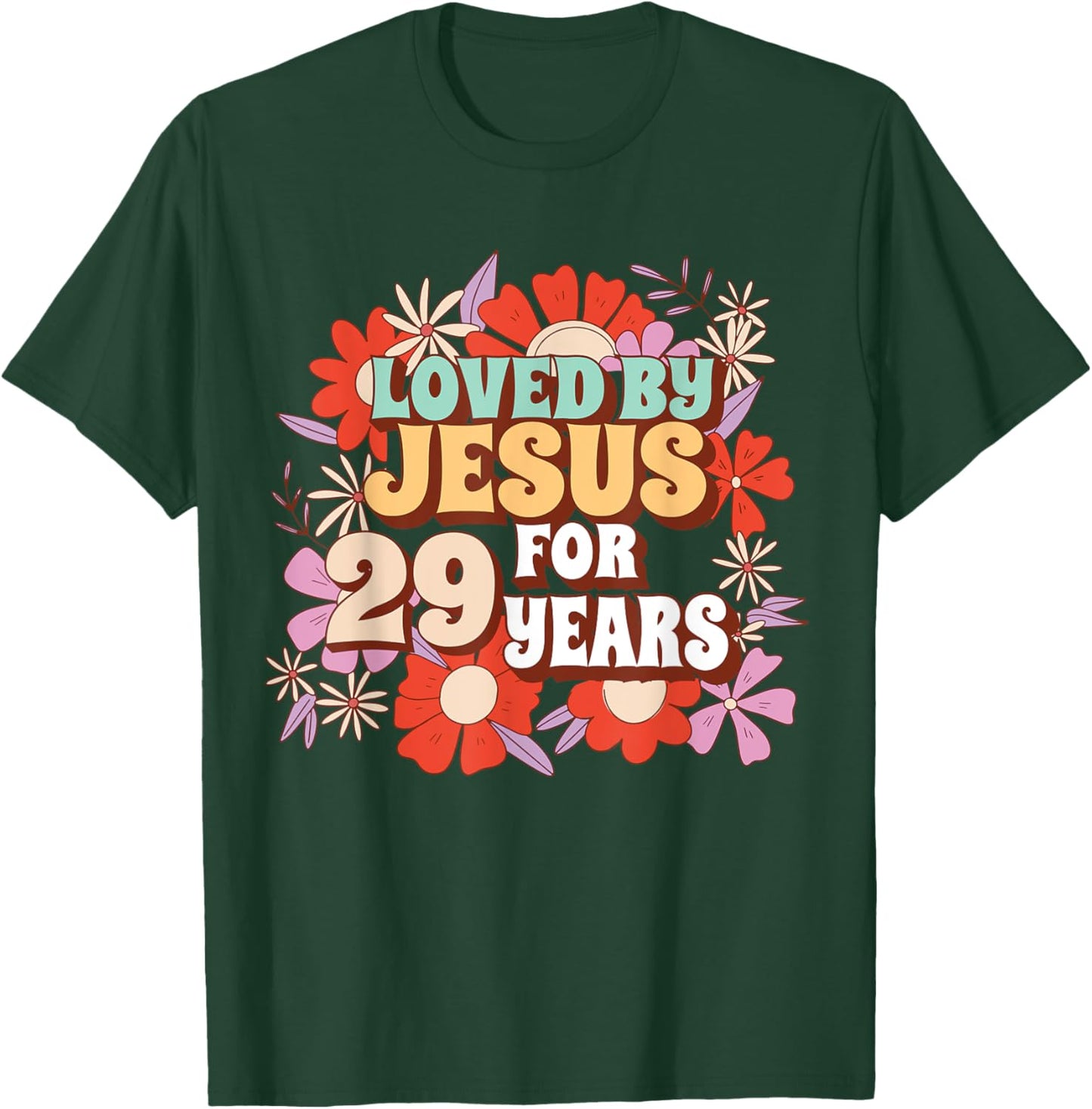 Loved By Jesus For 29 Years 29th Birthday Christian Theme T-Shirt - T-Shirt | Forest