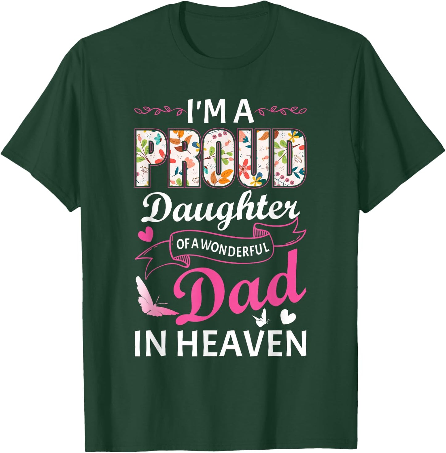 I'm A Proud Daughter Of A Wonderful Dad In Heaven Floral T-Shirt - T-Shirt | Forest