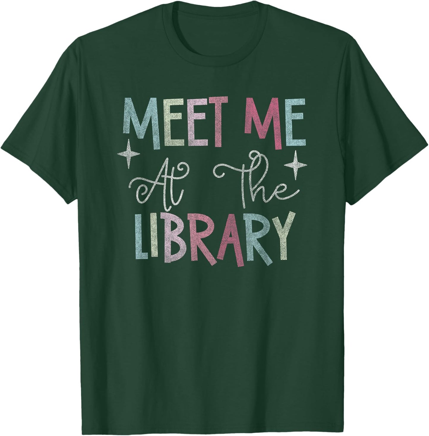 Meet Me At The Library For Teachers And School Librarians T-Shirt - T-Shirt | Forest