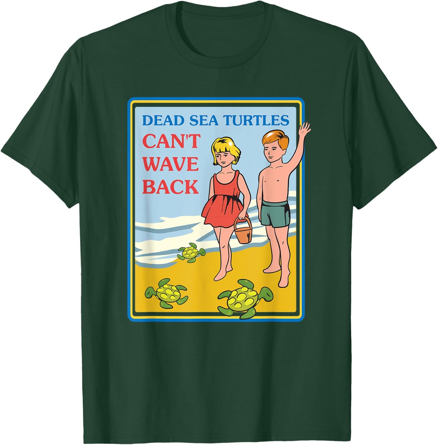 Dead Sea Turtles Can't Wave Back Sarcastic Gifts - Sarcastic T-Shirt - T-Shirt | Forest