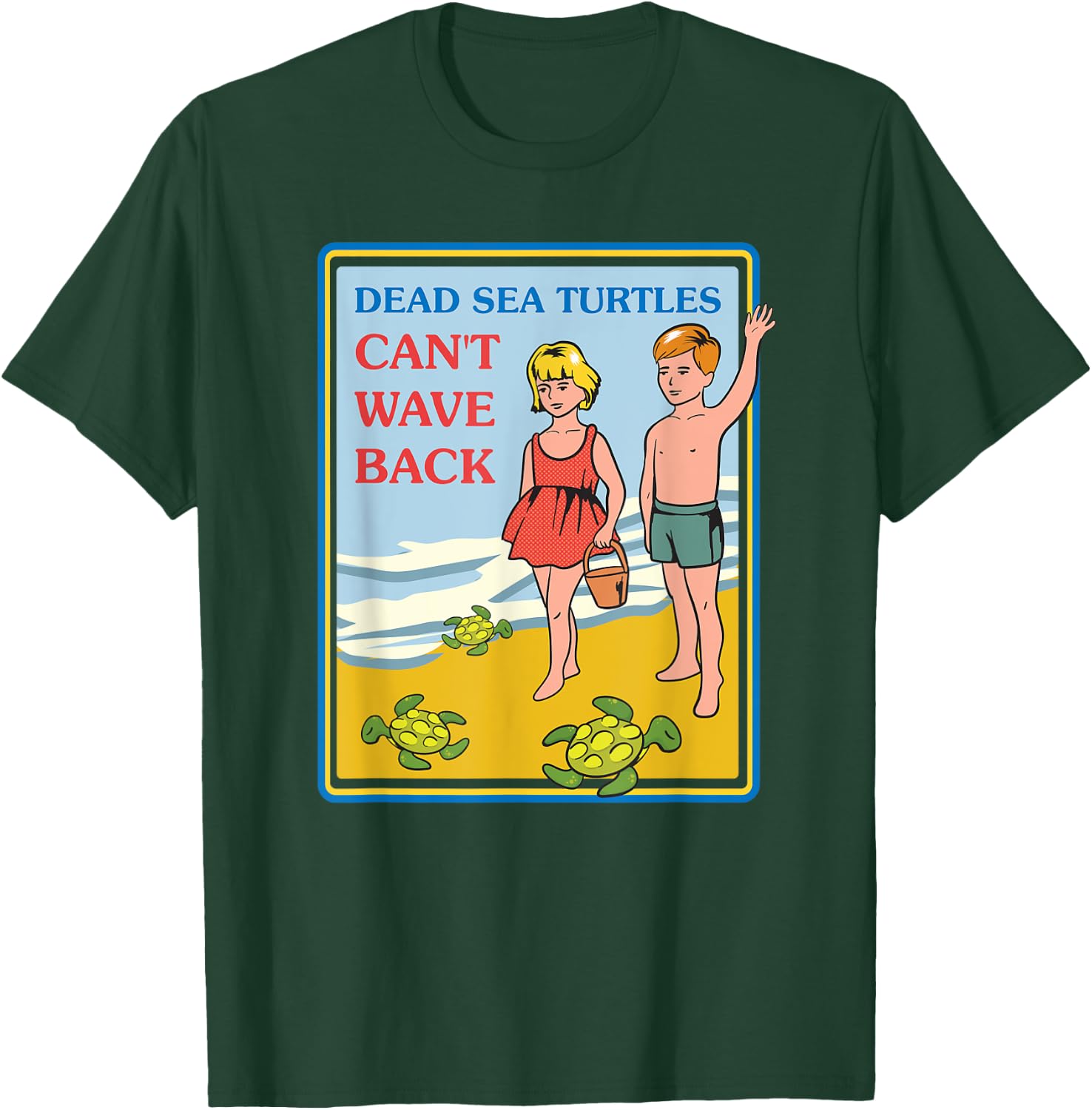 Dead Sea Turtles Can't Wave Back Sarcastic Gifts - Sarcastic T-Shirt - T-Shirt | Forest