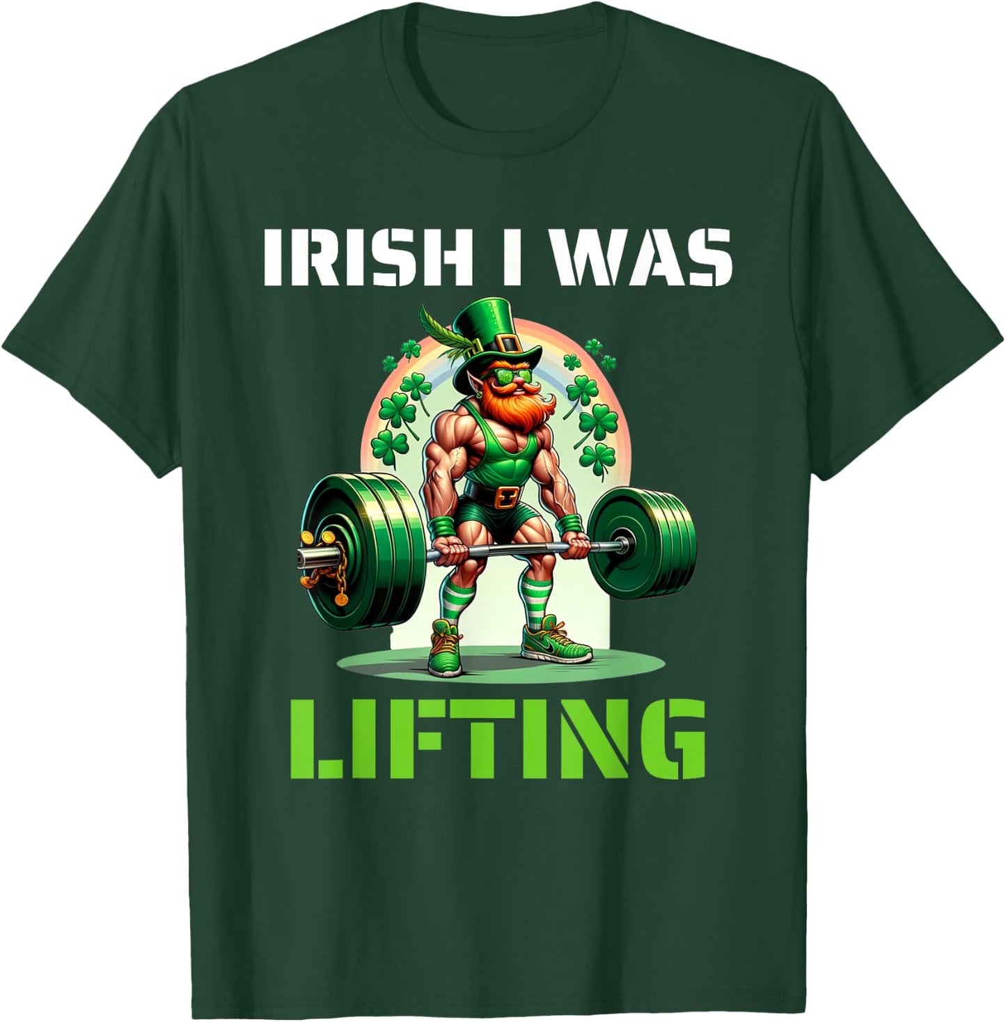 Irish I Was Lifting Leprechaun Weightlifting St Patricks Day T-Shirt - T-Shirt | Forest