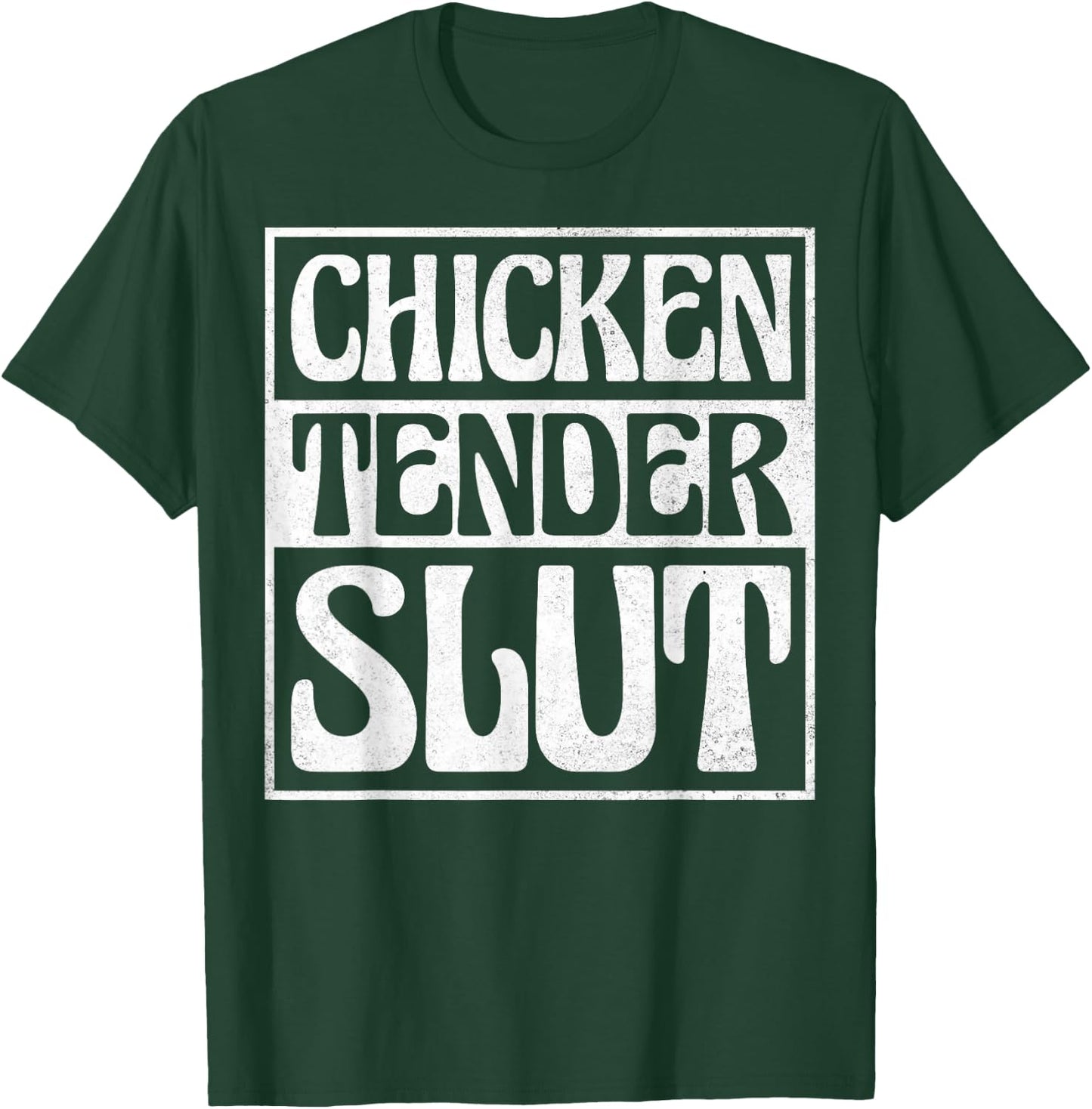 Chicken Tender Slut T-Shirt - T-Shirt | Forest