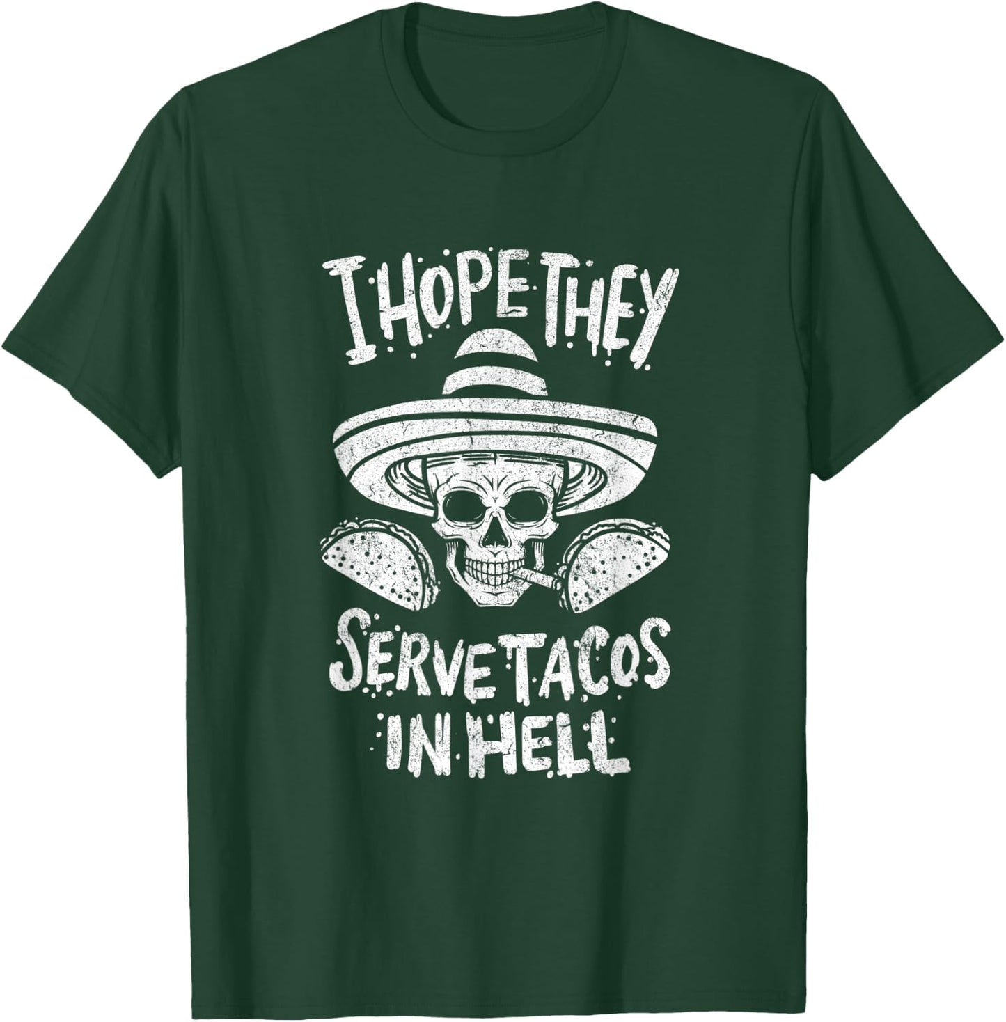I Hope They Serve Tacos In Hell Halloween Taco Tuesday Gift T-Shirt - T-Shirt | Forest