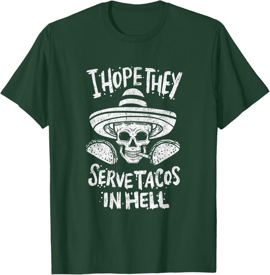 I Hope They Serve Tacos In Hell Halloween Taco Tuesday Gift T-Shirt - T-Shirt | Forest