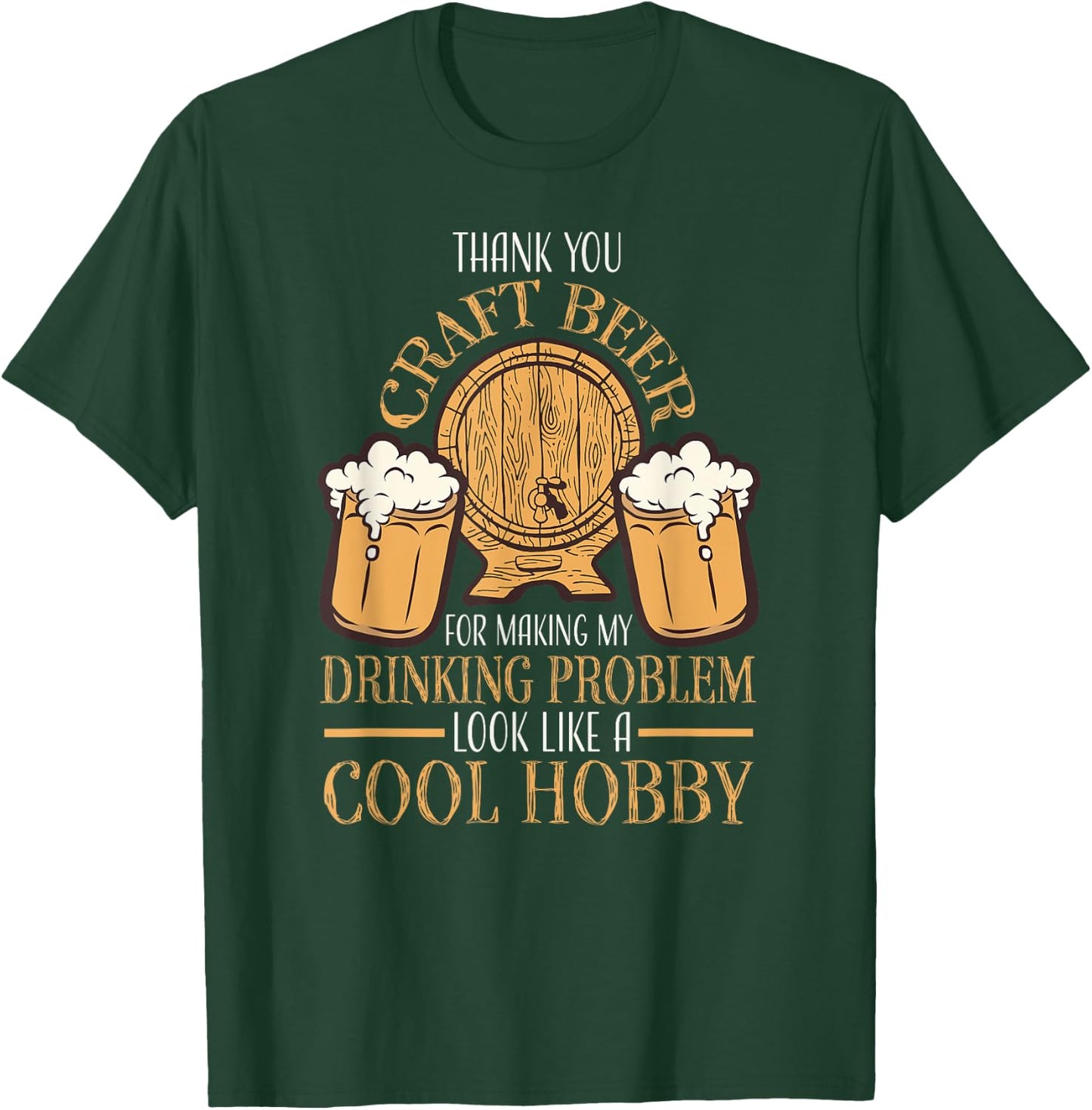 Craft Beer Making Drinking Problem Look Like A Cool Hobby T-Shirt - T-Shirt | Forest
