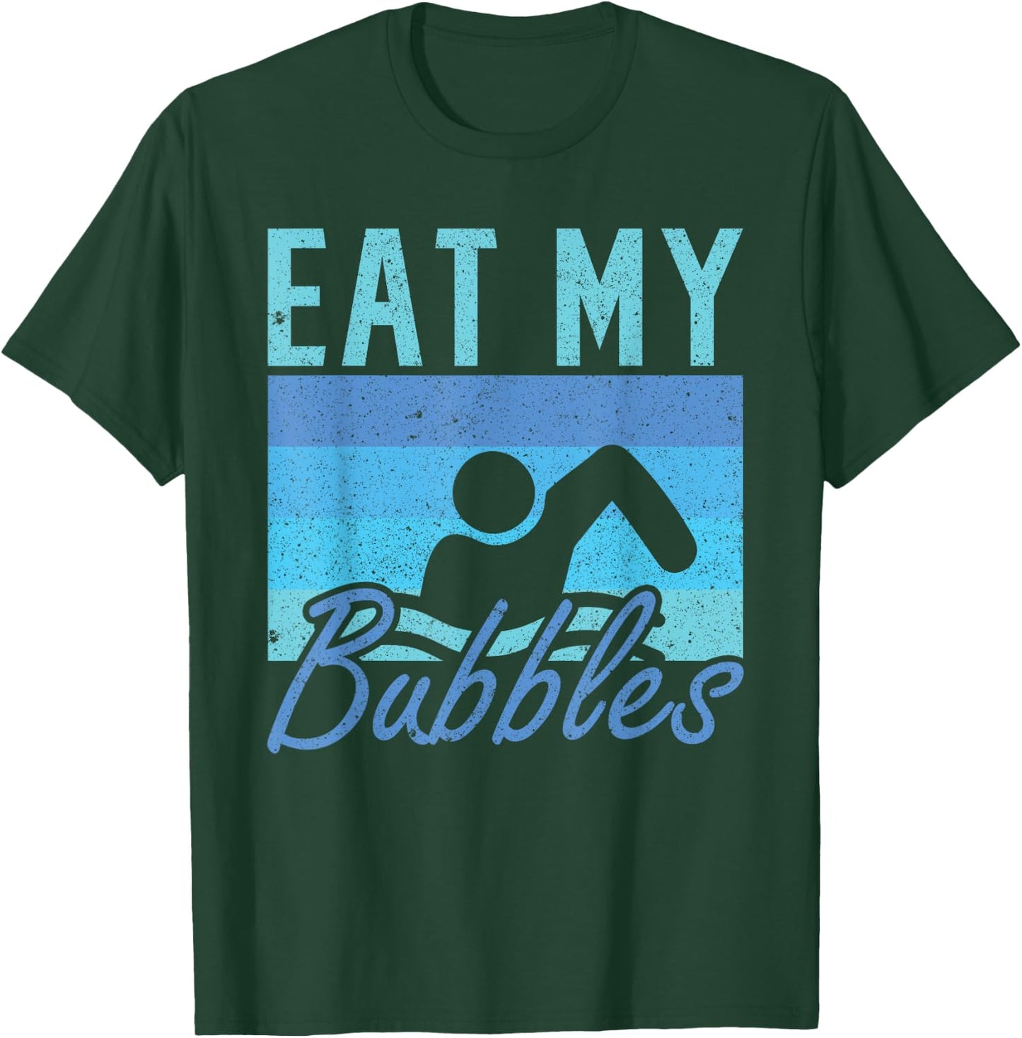 Eat my Bubbles Swim Swimmer T-Shirt - T-Shirt | Forest
