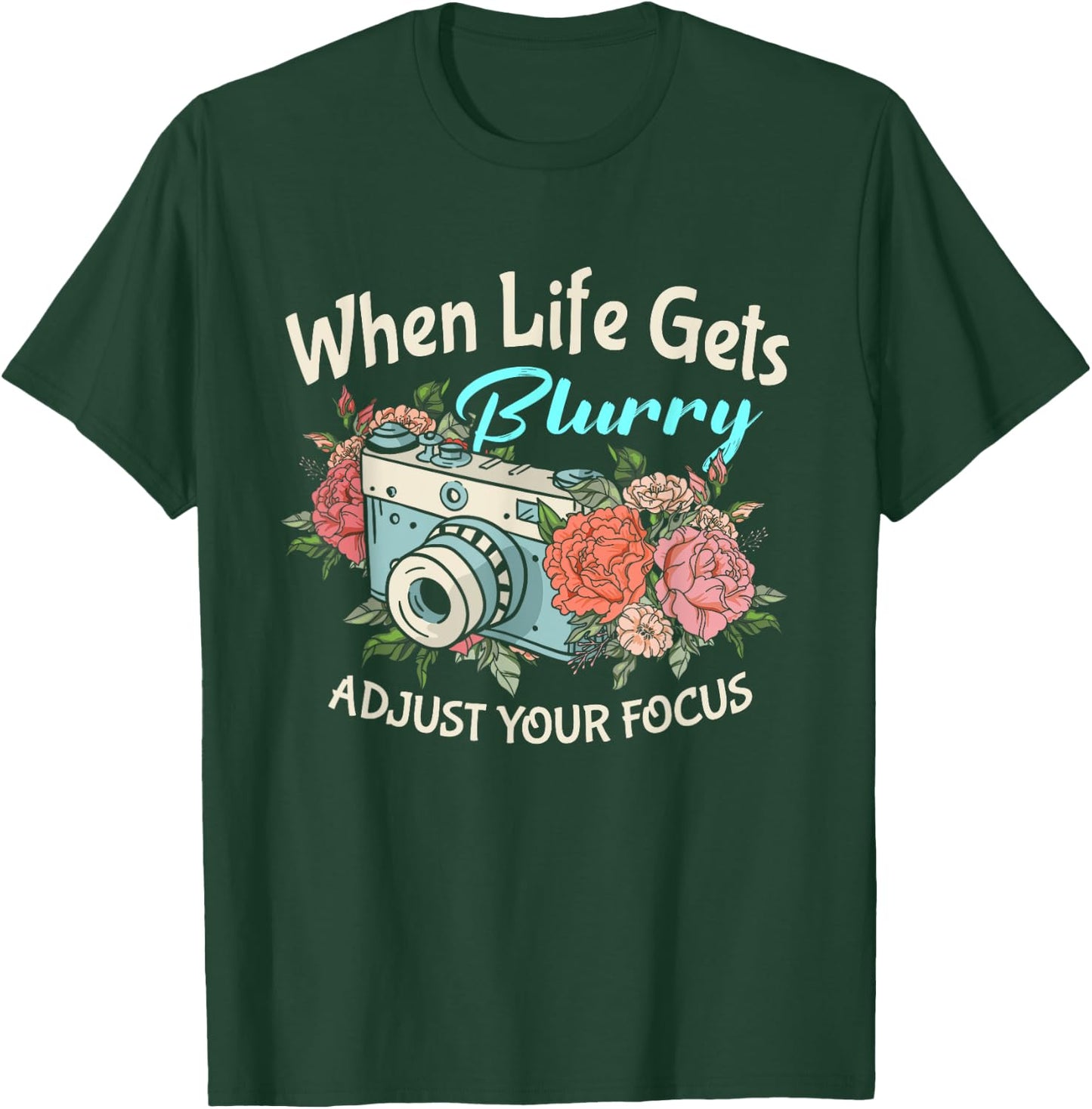 When Life Gets Blurry Adjust Your Focus Photography Camera T-Shirt - T-Shirt | Forest