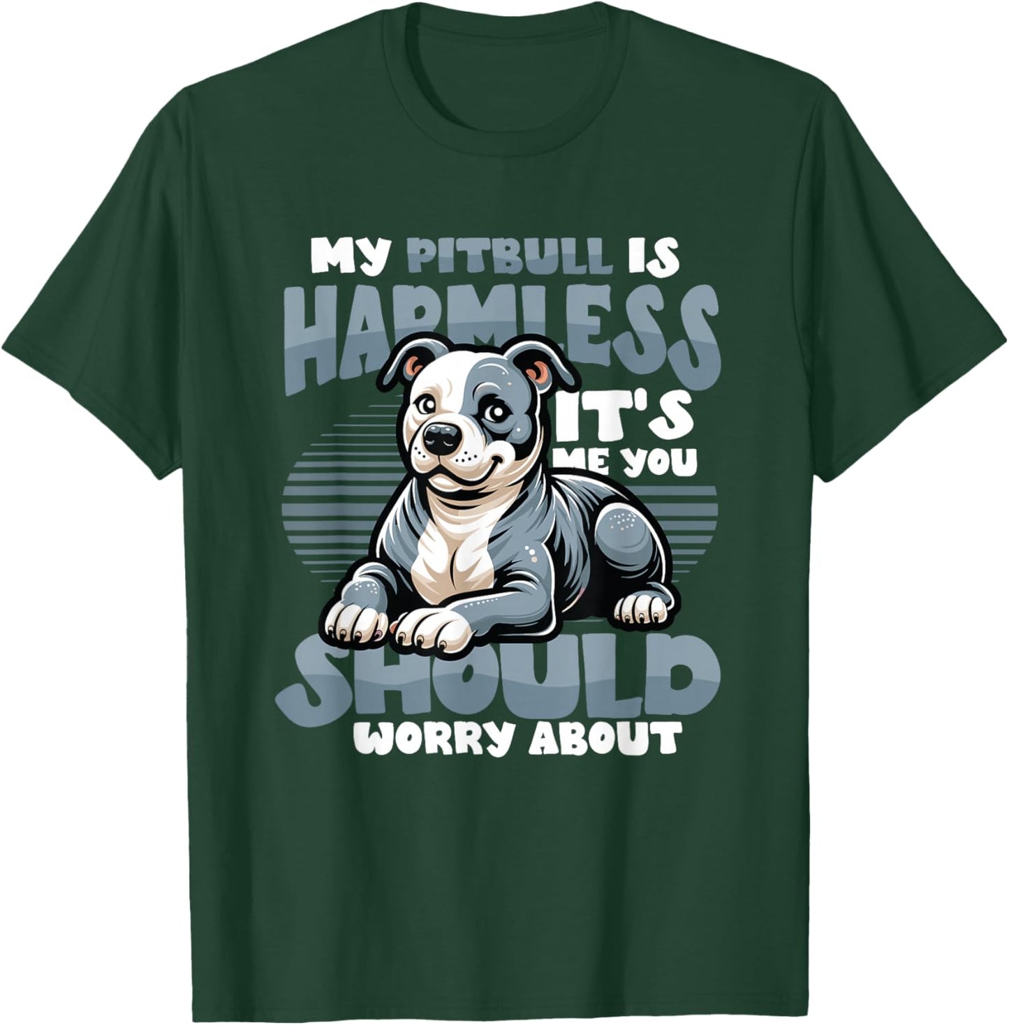 My Pitbull Is Harmless Its Me You Should Worry About Pitbull T-Shirt - T-Shirt | Forest