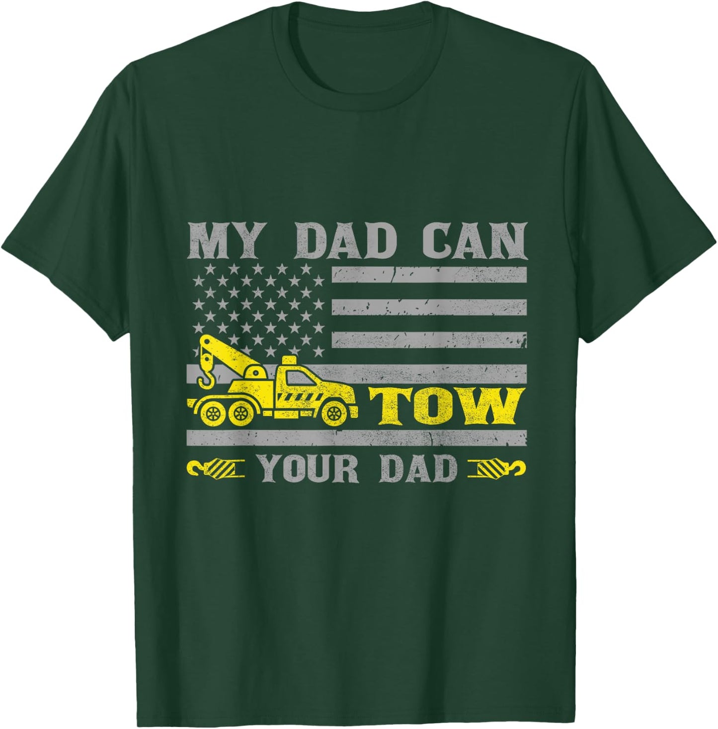 My Dad Can Tow Your Dad Funny Tow Truck Operator T-Shirt - T-Shirt | Forest