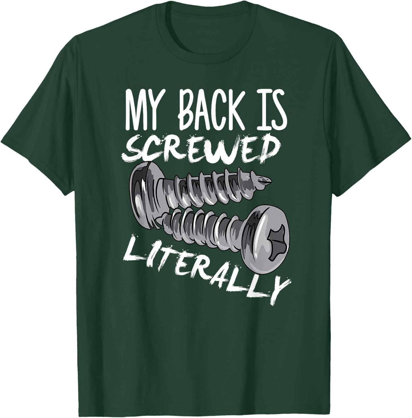 My Back Is Screwed Literally Funny Spinal Fusion Surgery T-Shirt - T-Shirt | Forest