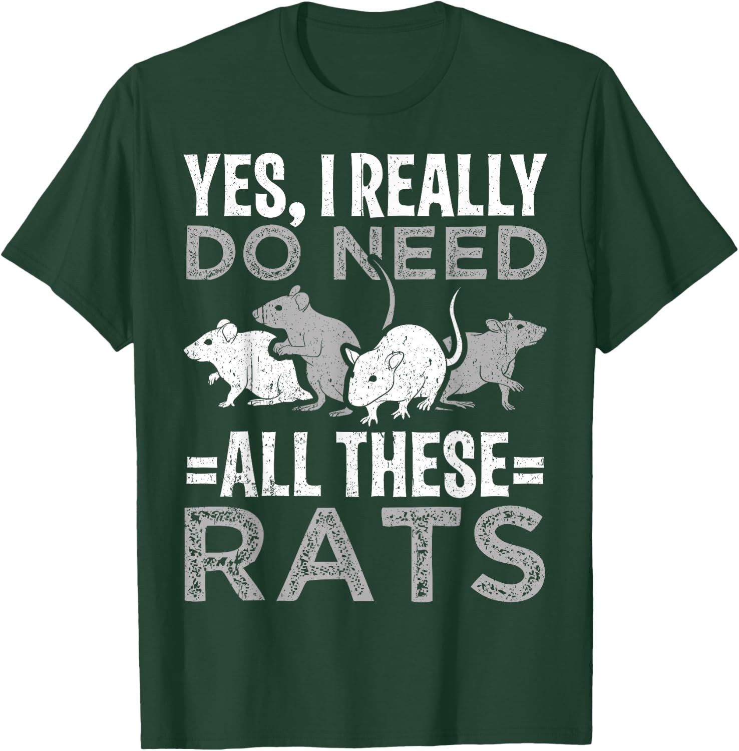 Funny Rat Design Yes I really do need all these Rats T-Shirt - T-Shirt | Forest