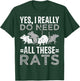 Funny Rat Design Yes I really do need all these Rats T-Shirt - T-Shirt | Forest