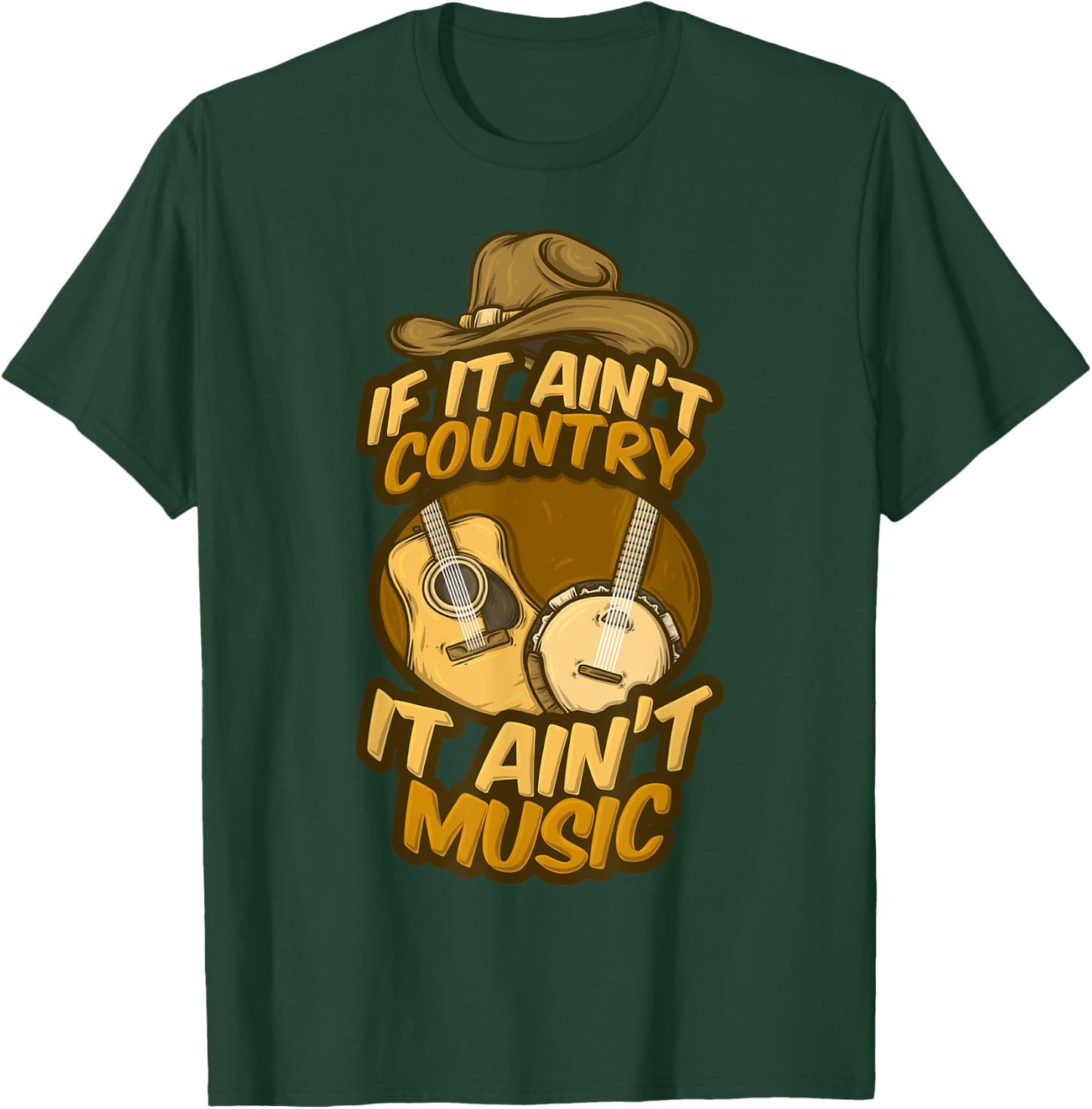 If It Ain't Country It Ain't Music Musician Guitar Band Song T-Shirt - T-Shirt | Forest