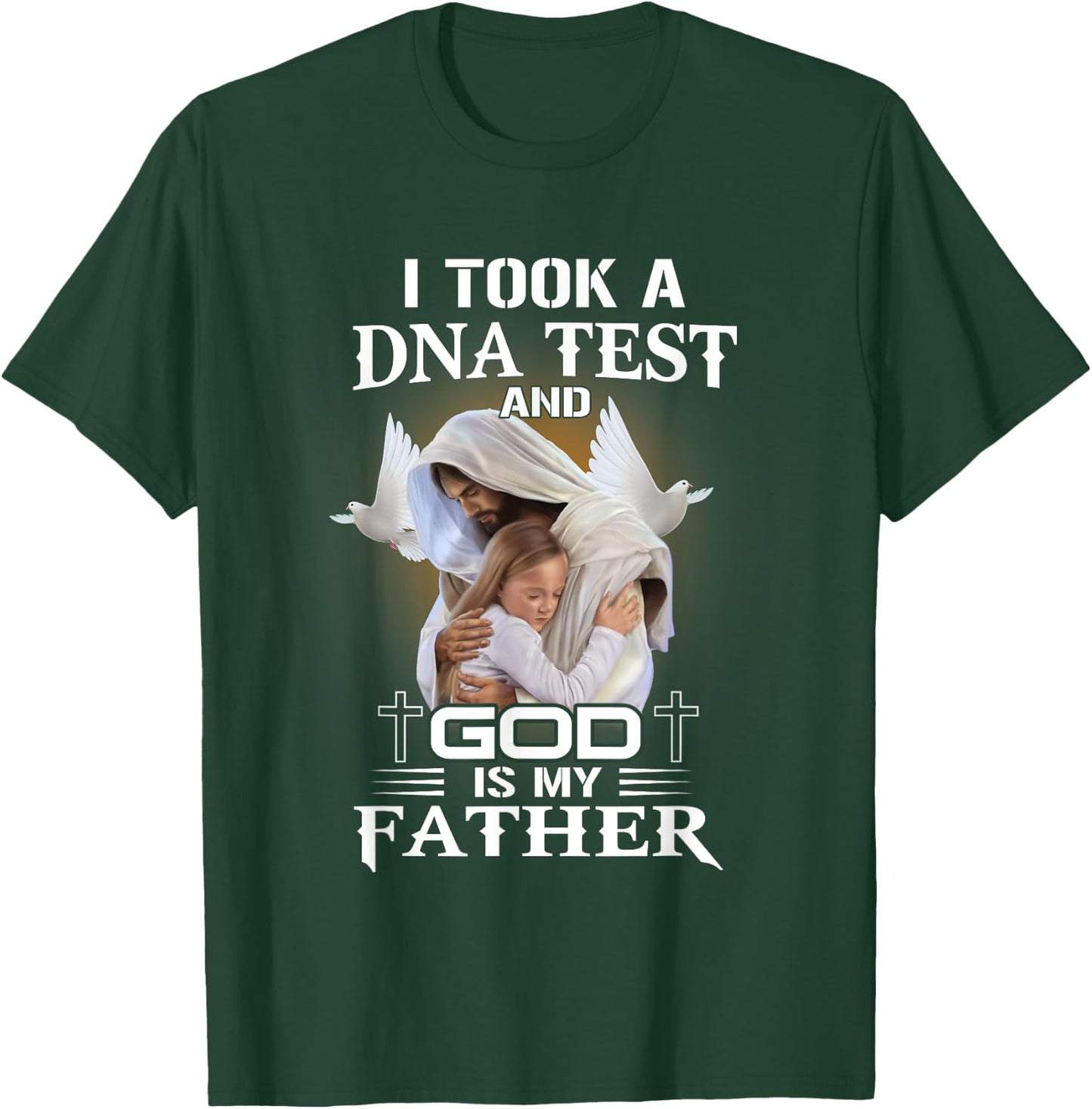 I Took DNA Test God Is My Father Christian Faith Jesus God T-Shirt - T-Shirt | Forest
