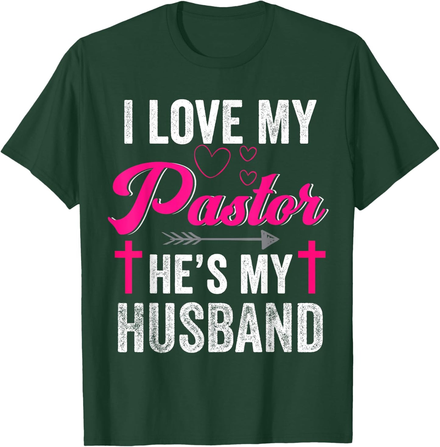 I Love My Pastor He Is My Husband Christian Appreciation T-Shirt - T-Shirt | Forest
