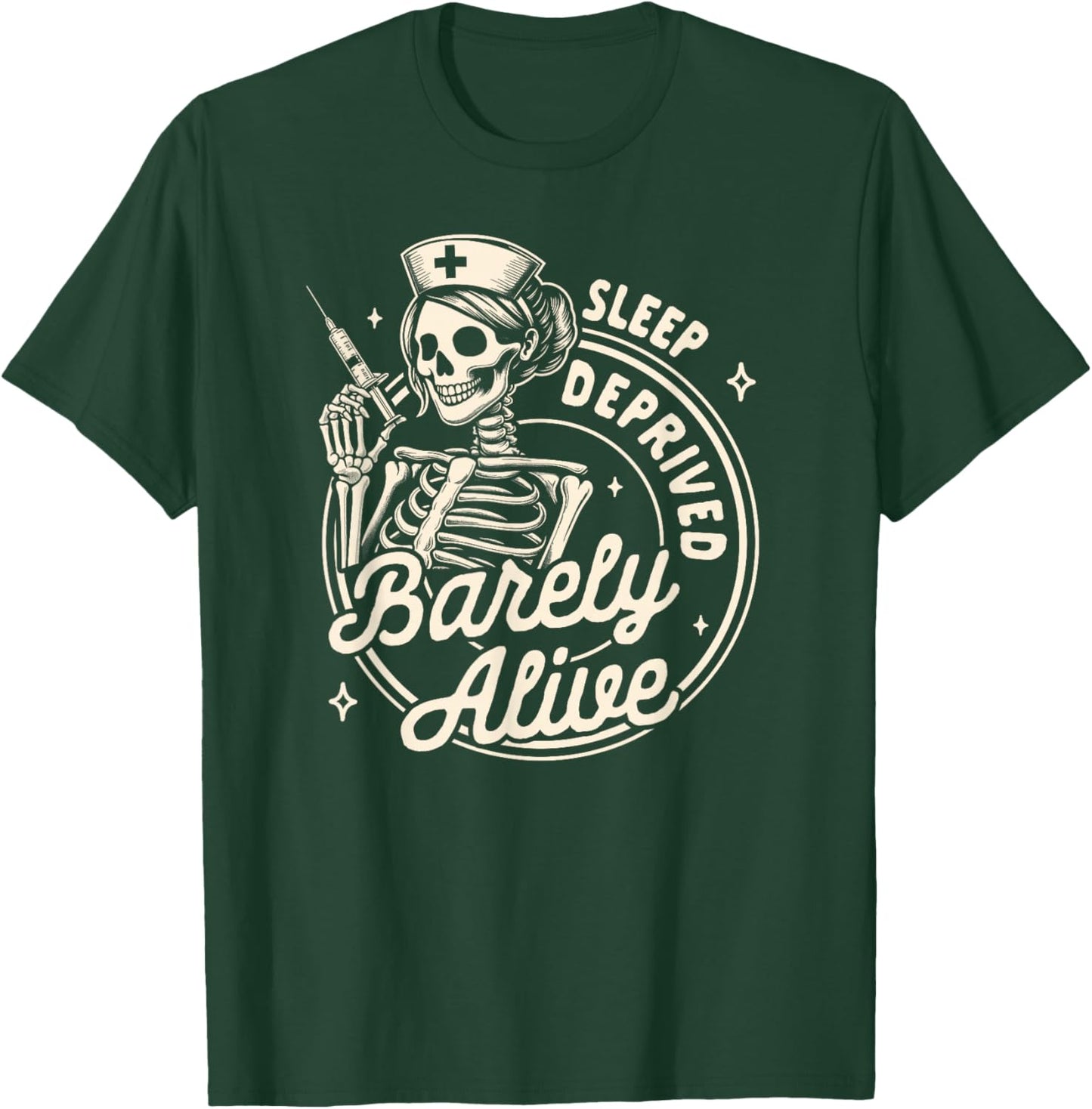Nurse Life RN ER Nursing Sleeps Deprived Barely That Alive T-Shirt - T-Shirt | Forest