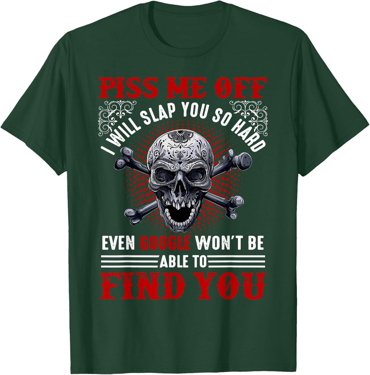 Piss Me Off I Will Slap You So Hard Skull Funny T-Shirt - T-Shirt | Forest