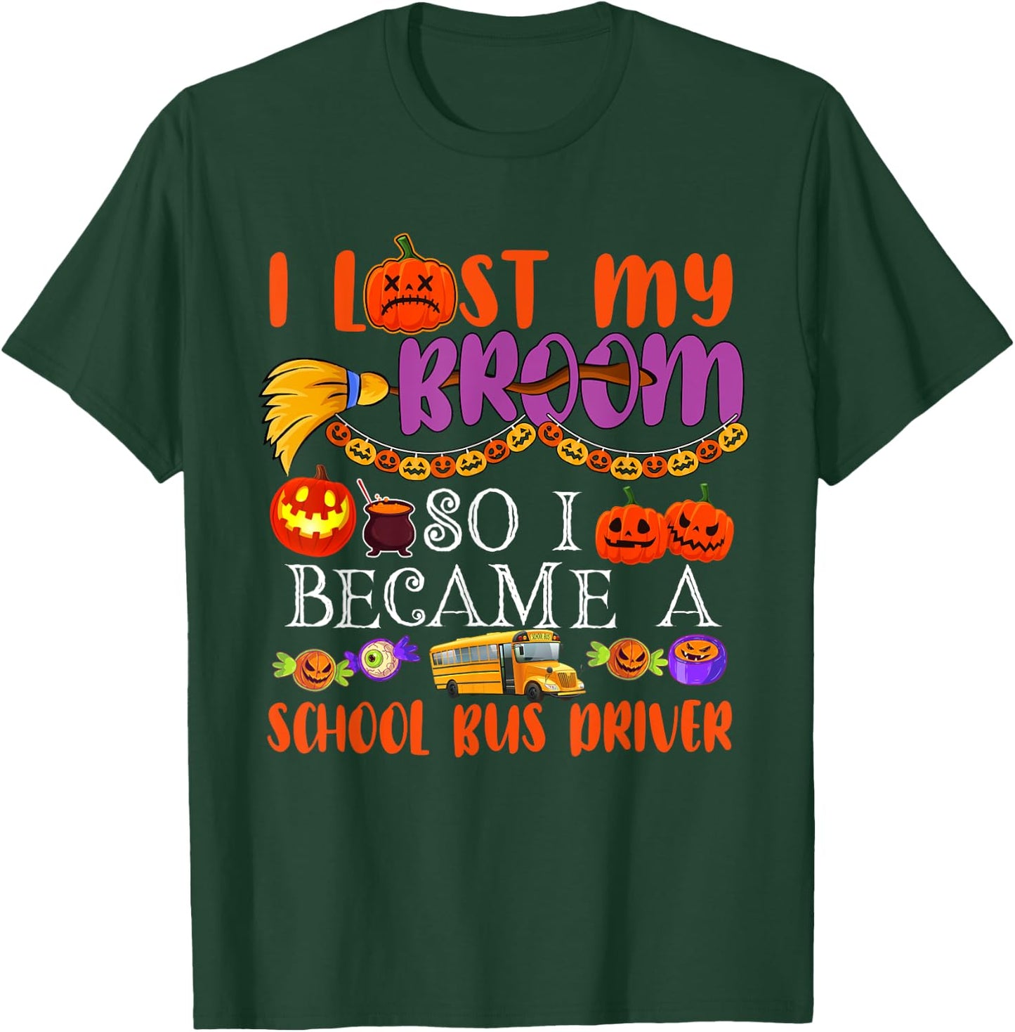 I Lost My Broom So I Became A School Bus Driver Halloween T-Shirt - T-Shirt | Forest