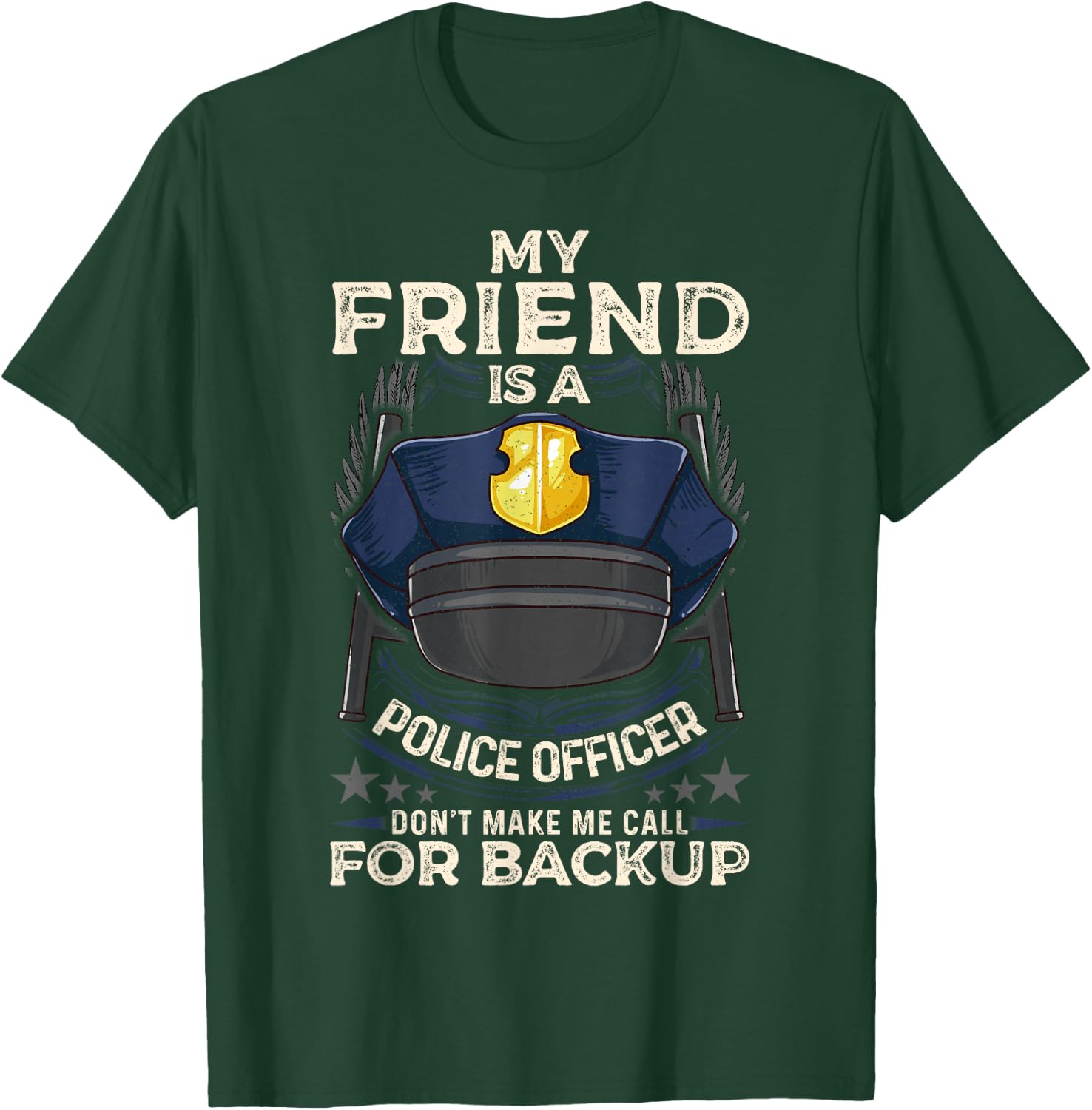 My Friend Is A Police Officer Proud Cop Best Friend T-Shirt - T-Shirt | Forest
