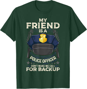 My Friend Is A Police Officer Proud Cop Best Friend T-Shirt - T-Shirt | Forest