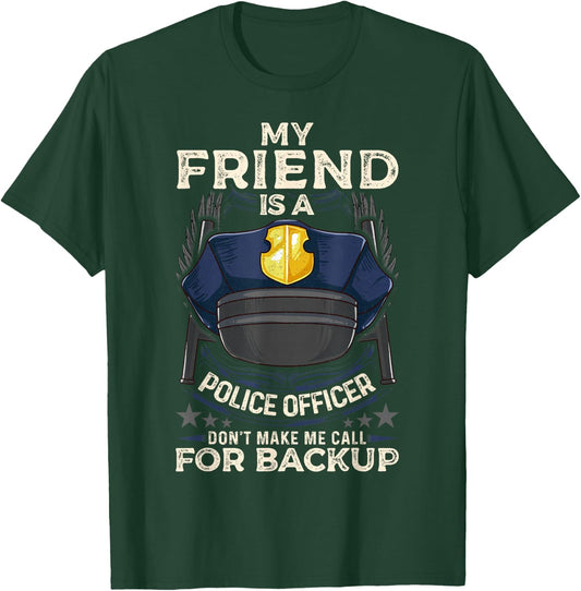 My Friend Is A Police Officer Proud Cop Best Friend T-Shirt - T-Shirt | Forest