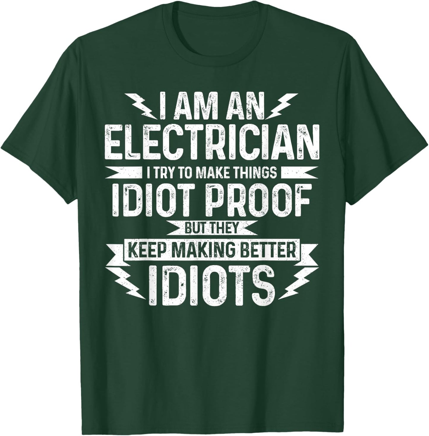 Electrician I Try To Make Things Idiot Proof Funny Gift T-Shirt - T-Shirt | Forest