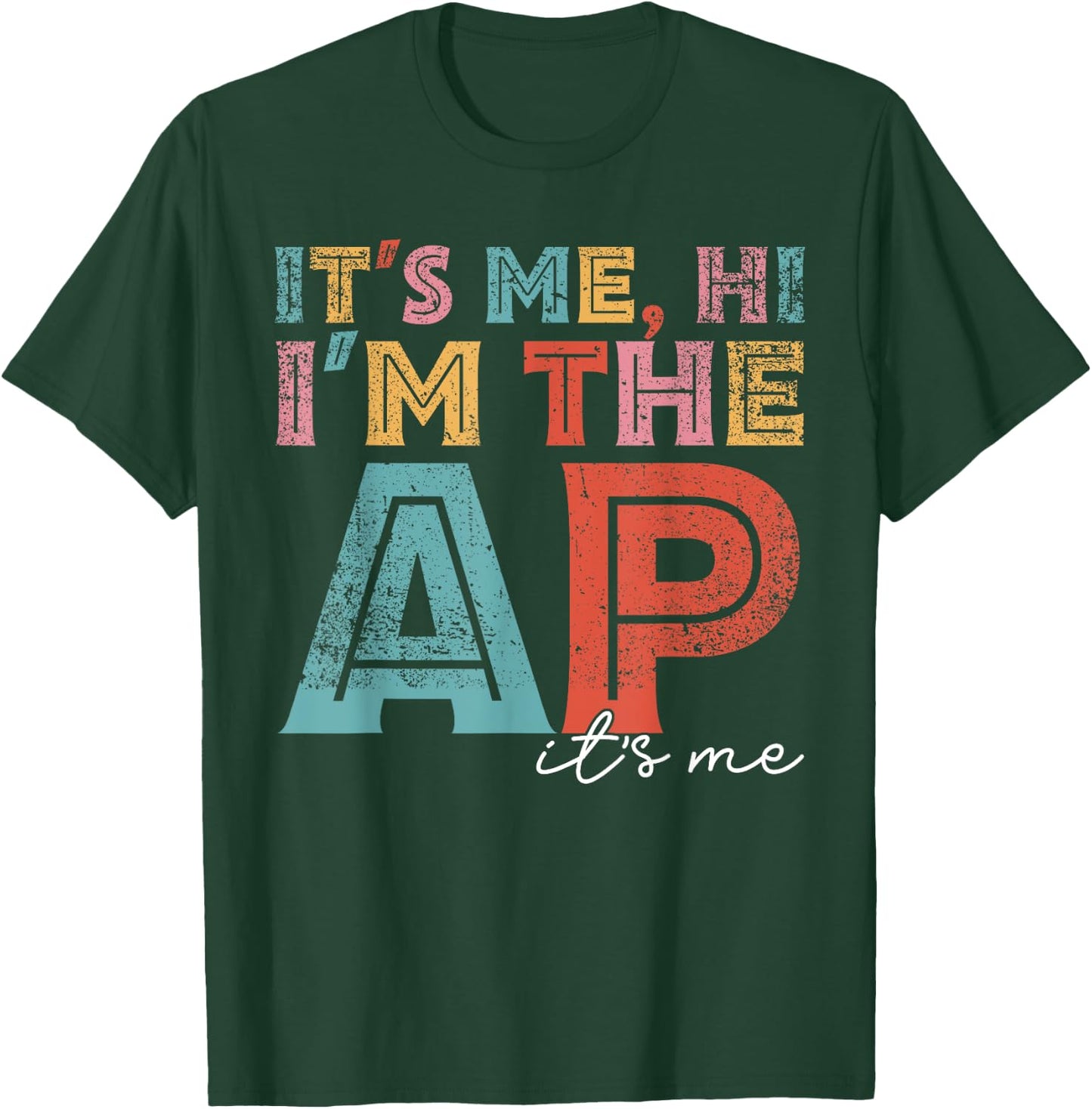 Funny It's Me Hi I'm The Ap It's Me Assistant Principal T-Shirt - T-Shirt | Forest
