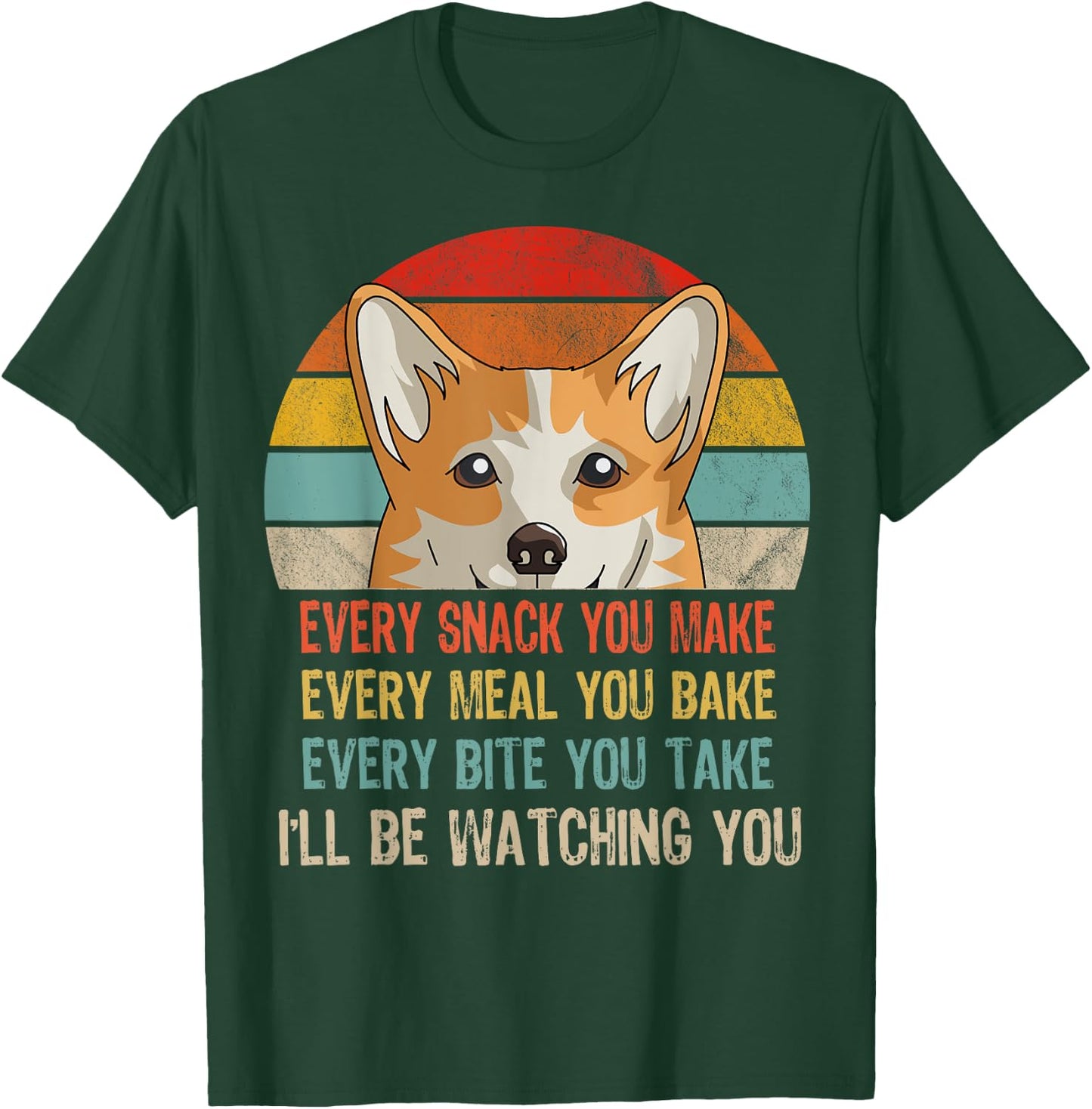 Funny Corgi Retro Every Snack You Make Every Meal You Bake T-Shirt - T-Shirt | Forest