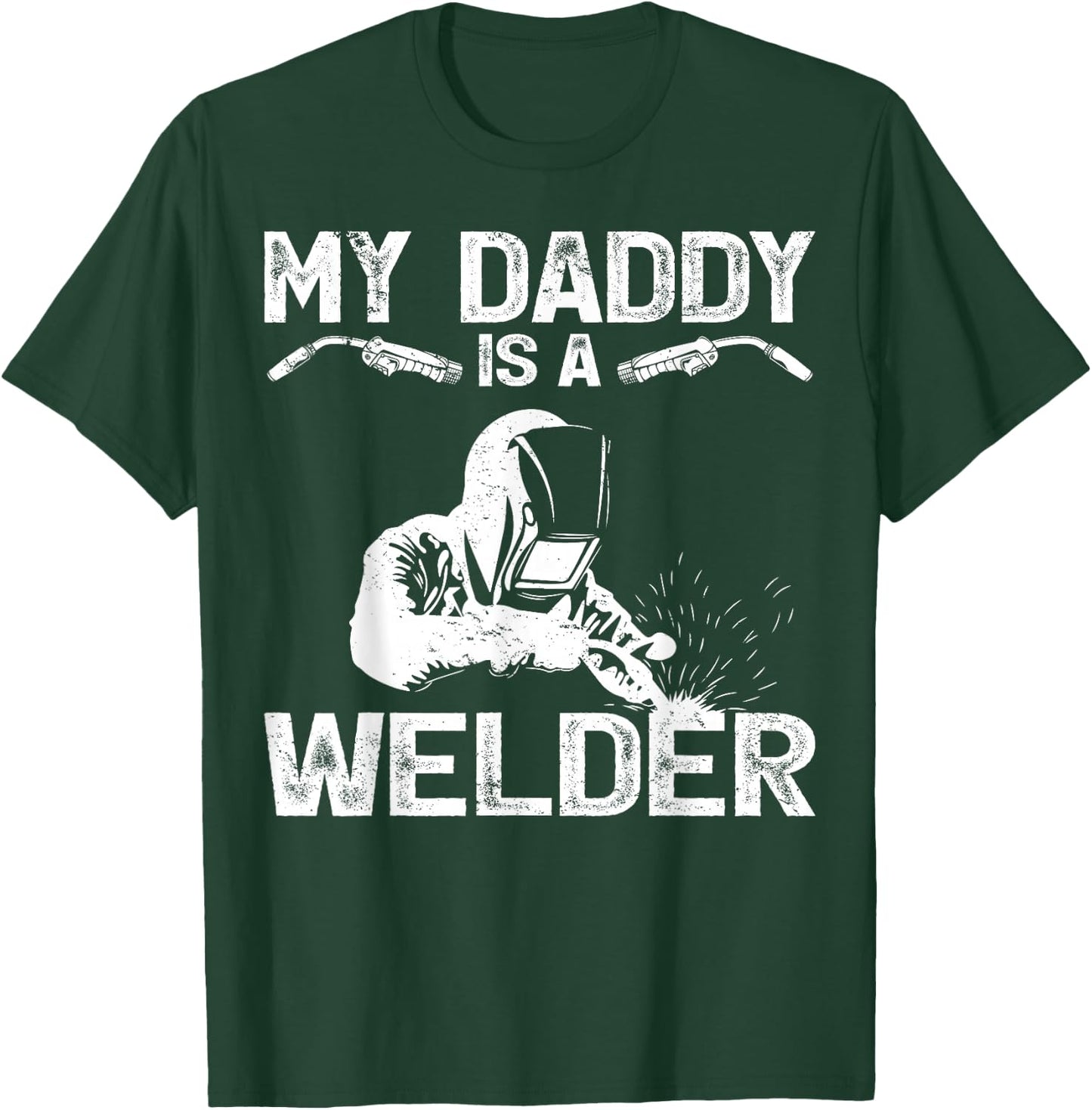 My Daddy Is A Welder Welding Girls Kids Boys T-Shirt - T-Shirt | Forest