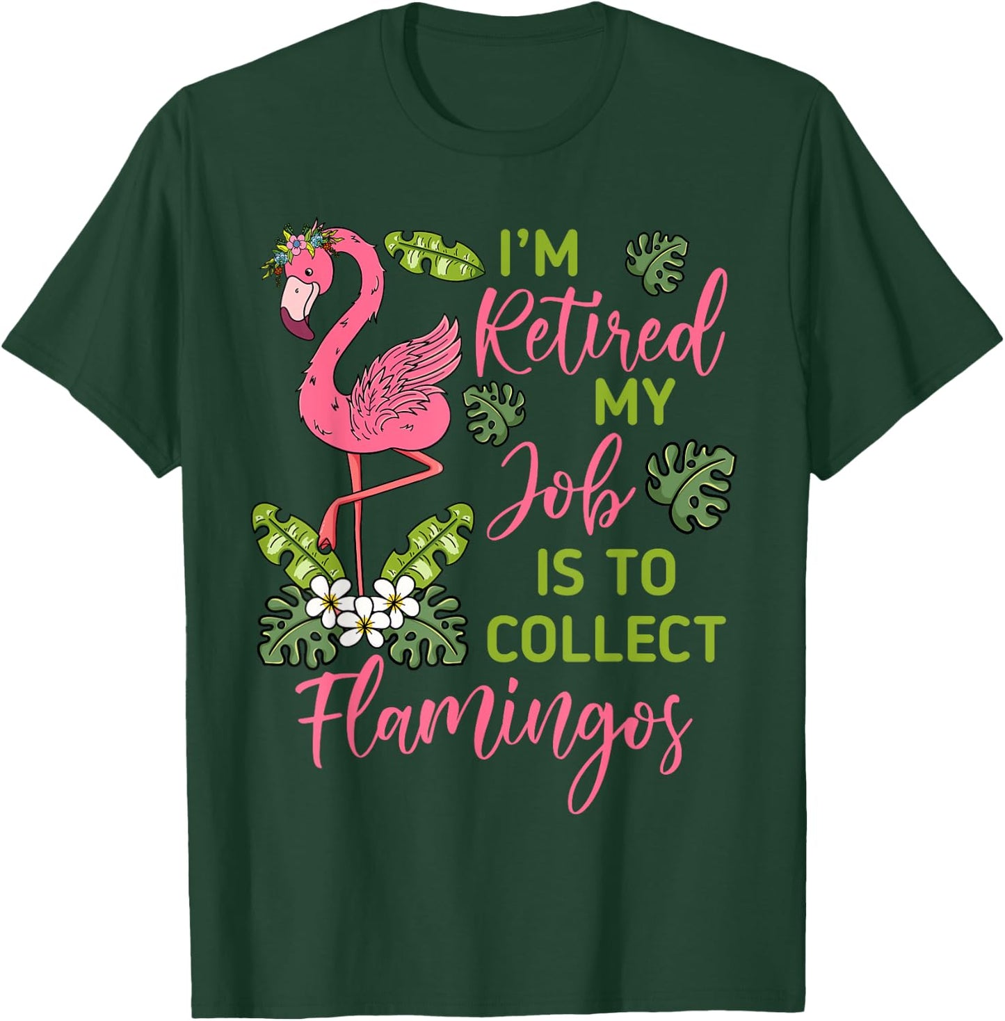 I'm Retired My Job Is To Collect Flamingos Retired Grandma T-Shirt - T-Shirt | Forest