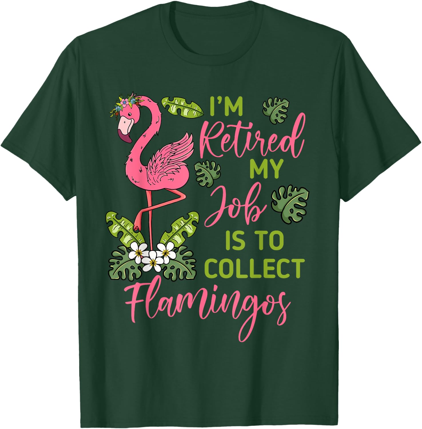 I'm Retired My Job Is To Collect Flamingos Retired Grandma T-Shirt - T-Shirt | Forest