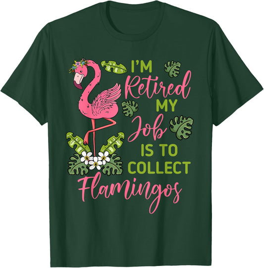 I'm Retired My Job Is To Collect Flamingos Retired Grandma T-Shirt - T-Shirt | Forest