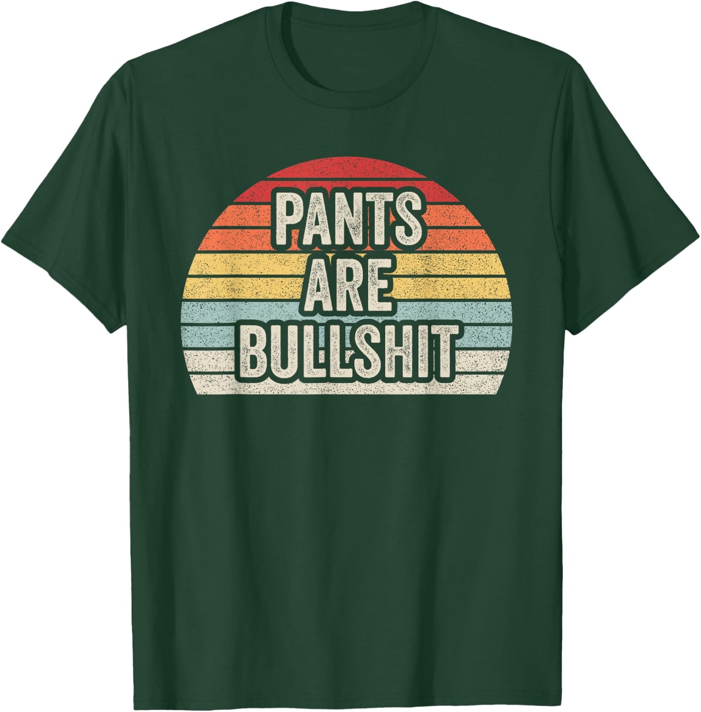 Vintage Retro No Pants Are Bullshit Sarcastic T-Shirt - T-Shirt | Forest