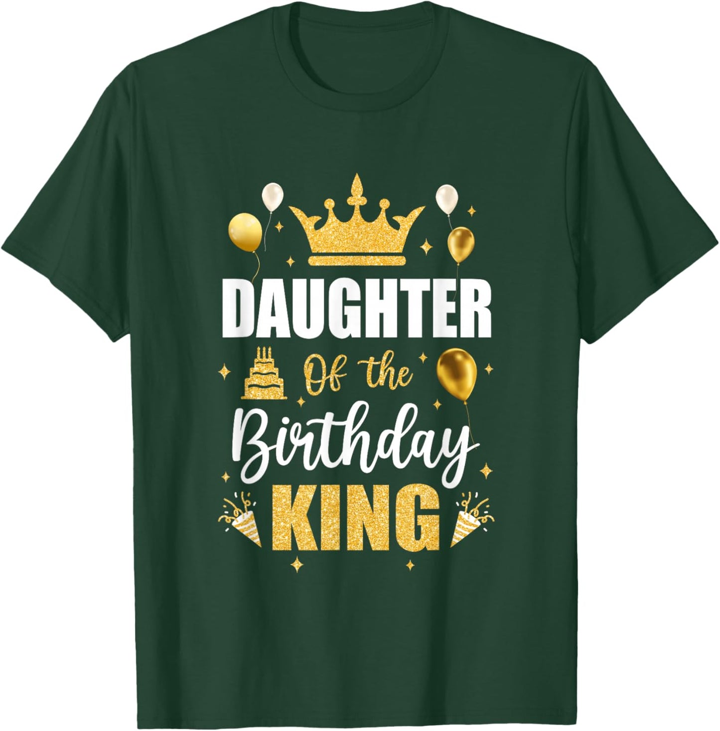 Daughter Of The Birthday King Boys Men Bday Party T-Shirt - T-Shirt | Forest