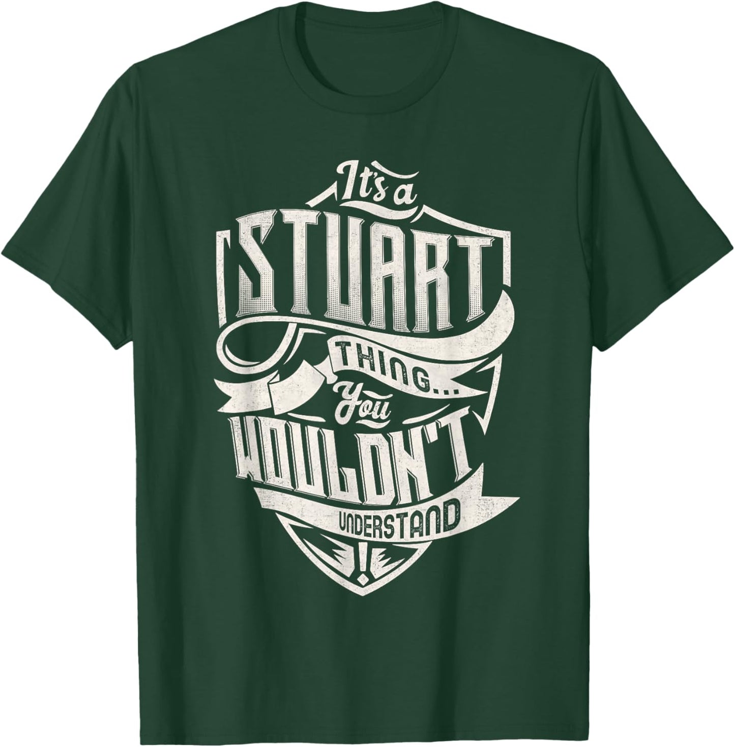 It's A STUART Thing You Wouldn't Understand Family Name T-Shirt - T-Shirt | Forest
