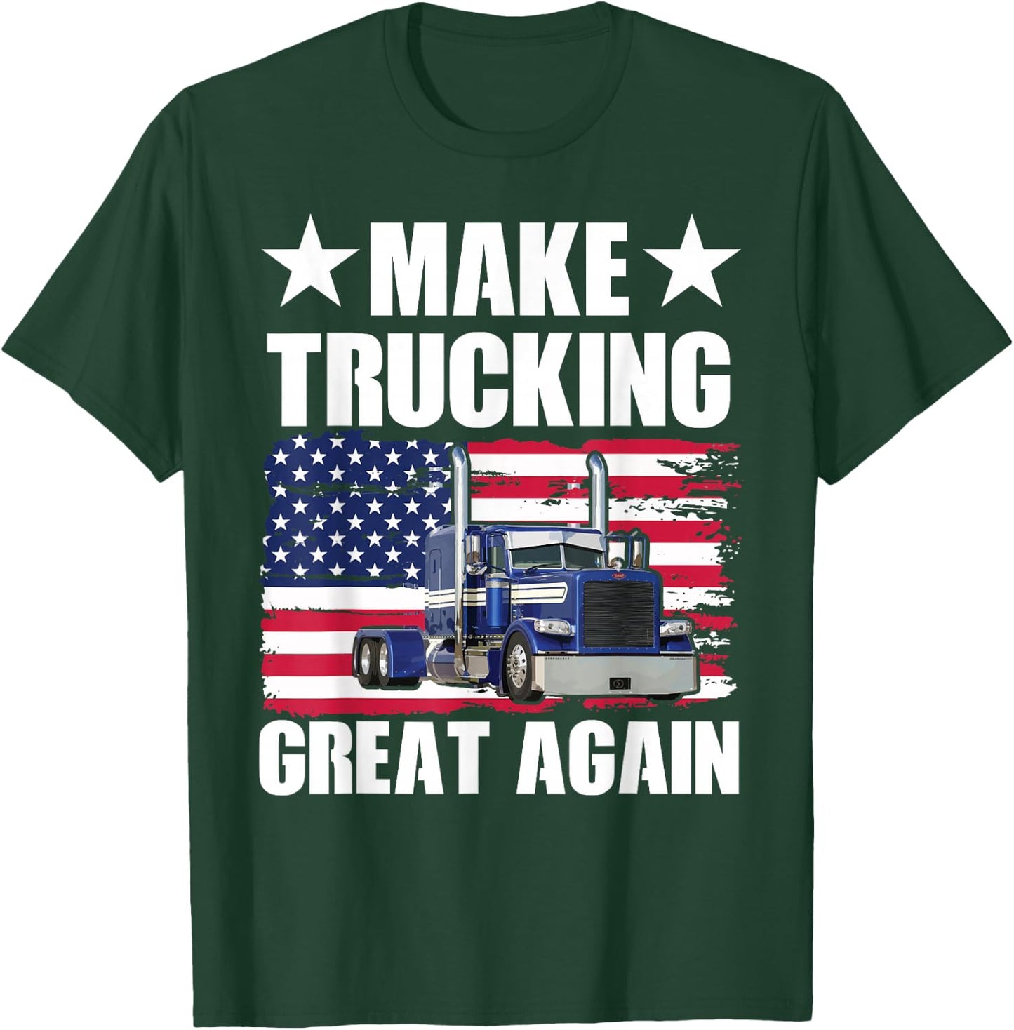 Make Trucking Great Again T-Shirt - T-Shirt | Forest