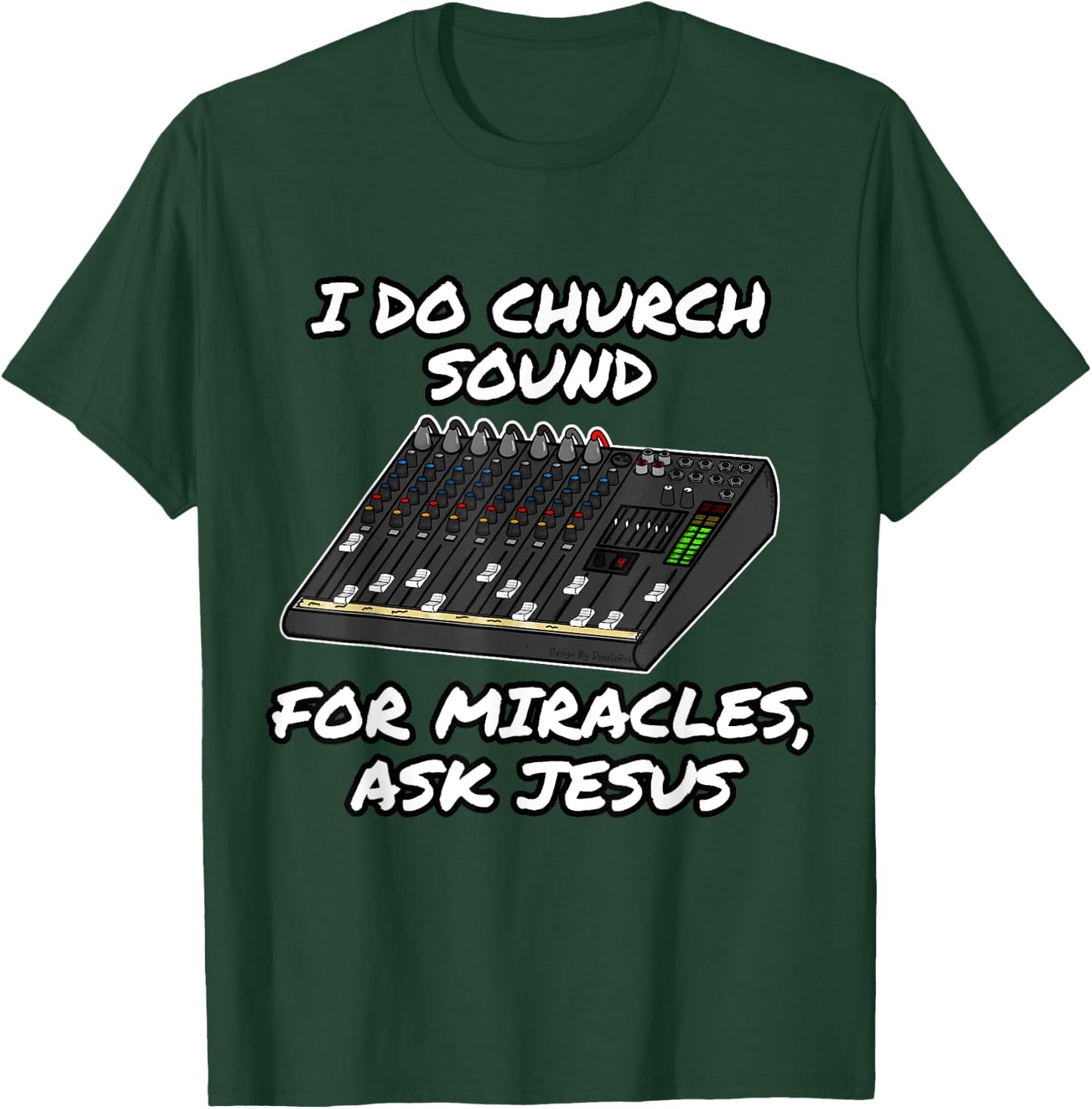I Do Church Sound For Miracles Ask Jesus Audio Tech Funny T-Shirt - T-Shirt | Forest