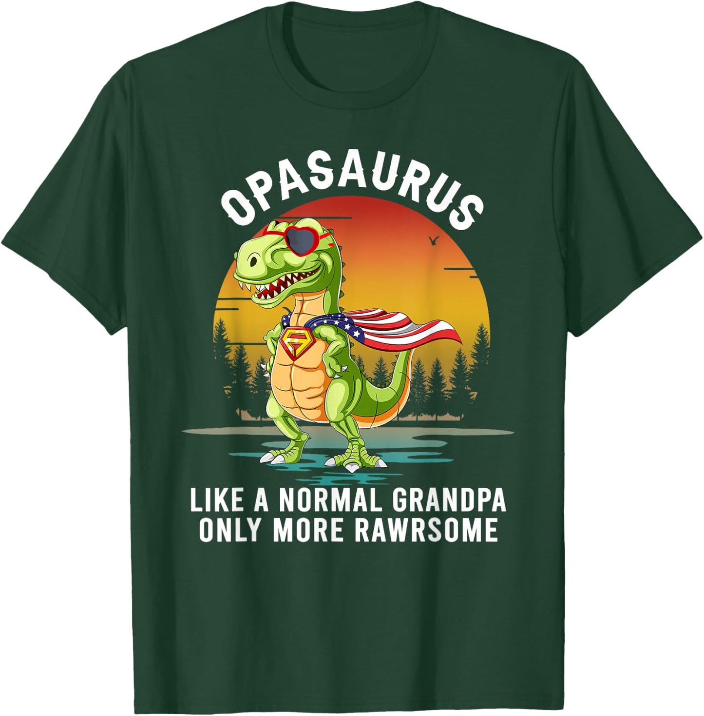 Opasaurus Like a Normal Grandpa Only More Rawrsome T-Shirt - T-Shirt | Forest