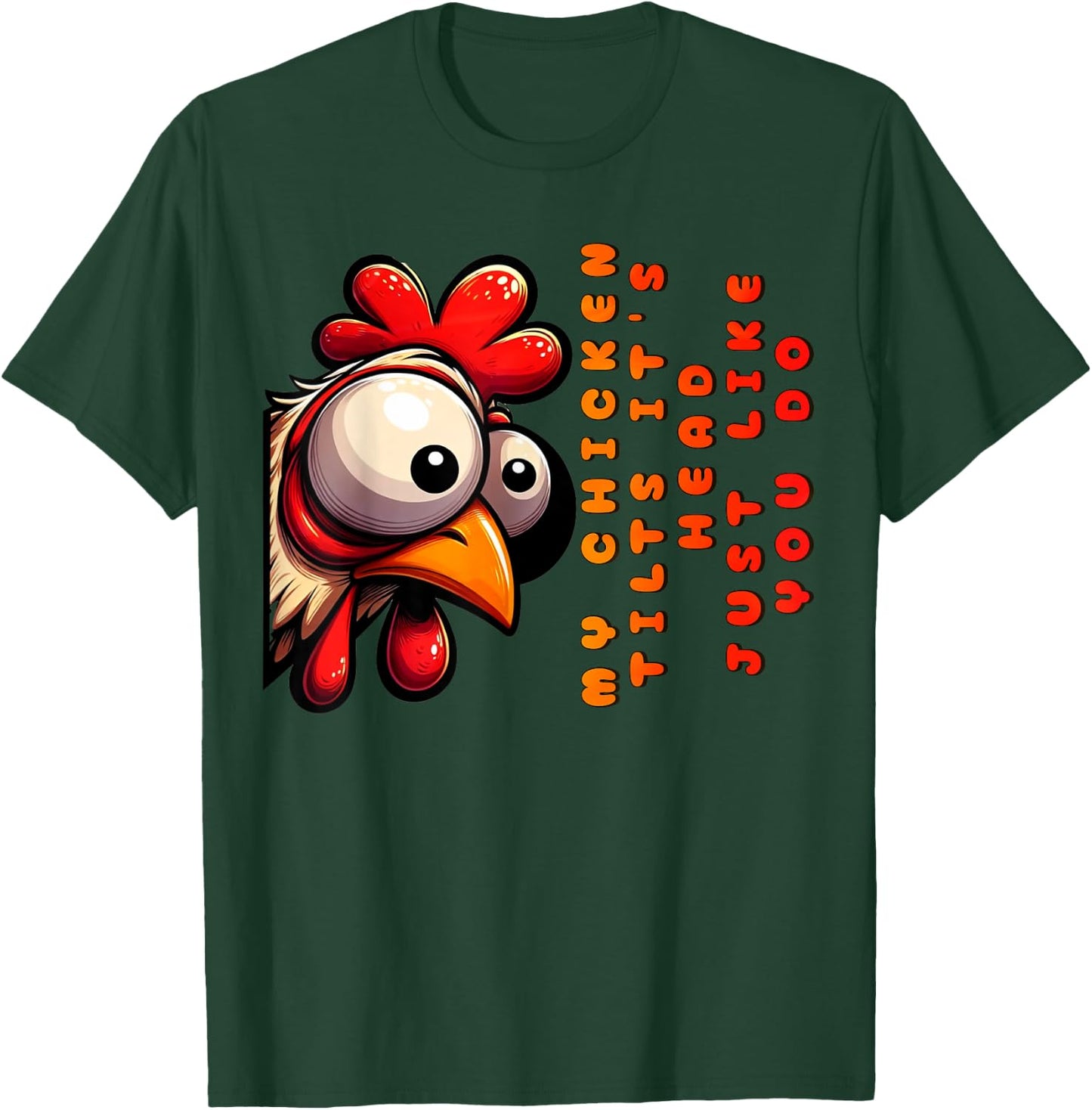 My Chicken Tilts It's Head Just Like You Do Funny Chicken T-Shirt - T-Shirt | Forest