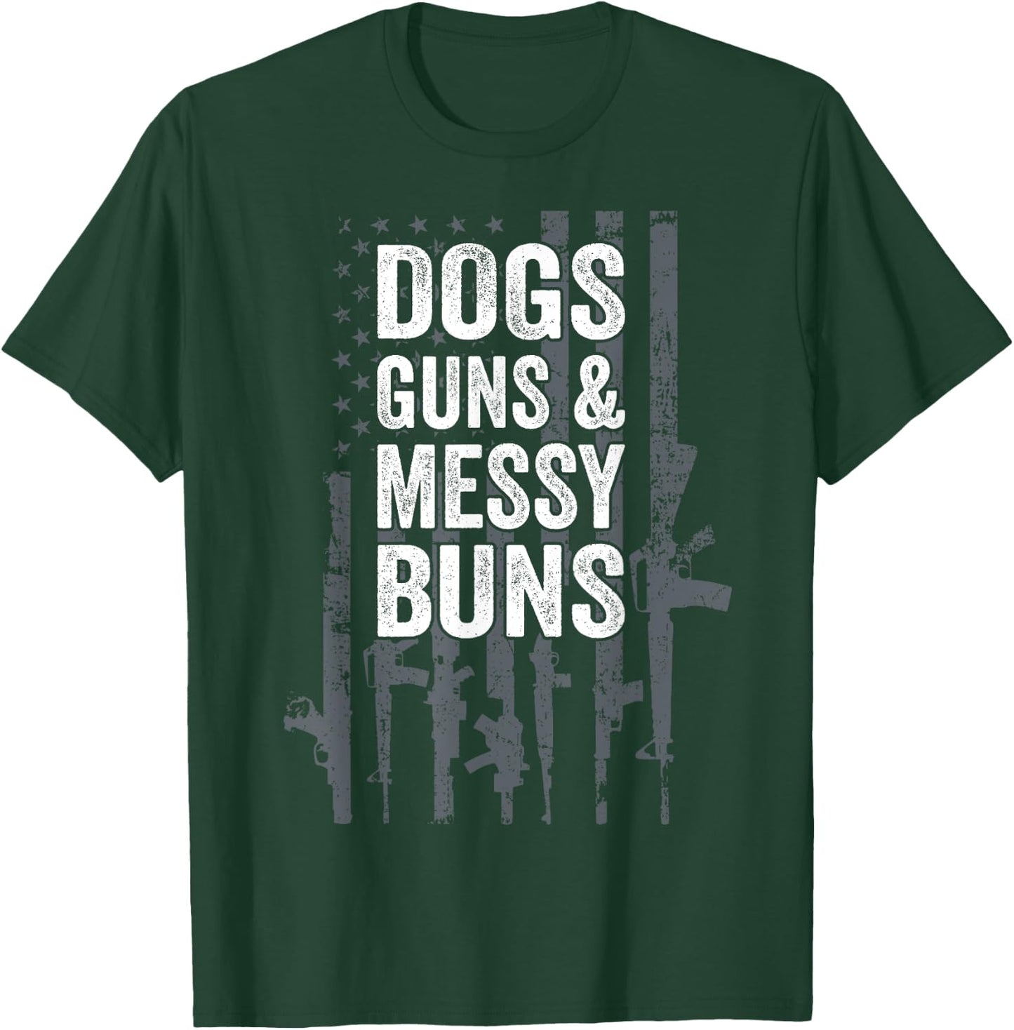 DOGS GUNS & MESSY BUNS - Funny Pro Gun Dog Lover Flag T-Shirt - T-Shirt | Forest