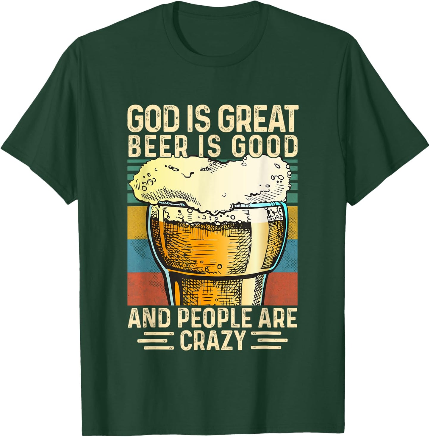 God Is Great Beer Is Good And People Are Crazy funny T-Shirt - T-Shirt | Forest