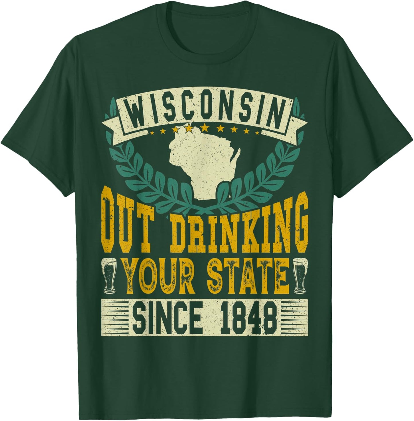 Wisconsin: Out Drinking Your State Since 1848 Beer Lovers T-Shirt - T-Shirt | Forest