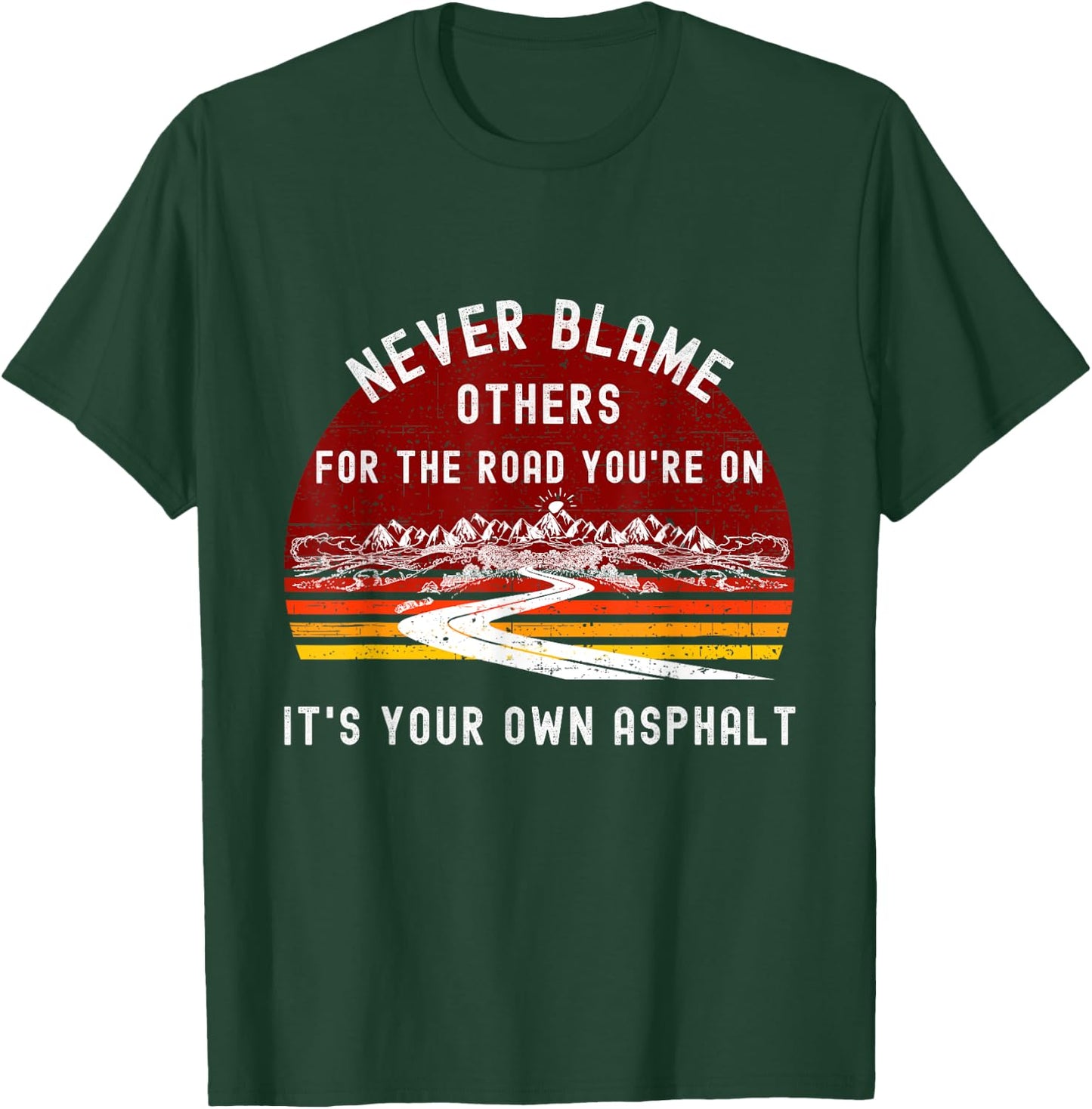 Never Blame Others It's Your Own Asphalt Retro Mountain Pun T-Shirt - T-Shirt | Forest