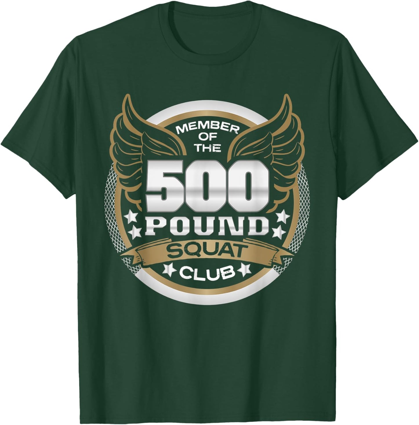 500 Pound Squat Club for Powerlifter Weightlifter Gym T-Shirt - T-Shirt | Forest