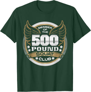 500 Pound Squat Club for Powerlifter Weightlifter Gym T-Shirt - T-Shirt | Forest