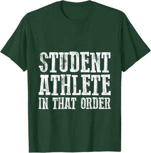 Student Athlete In That Order T-Shirt - T-Shirt | Forest