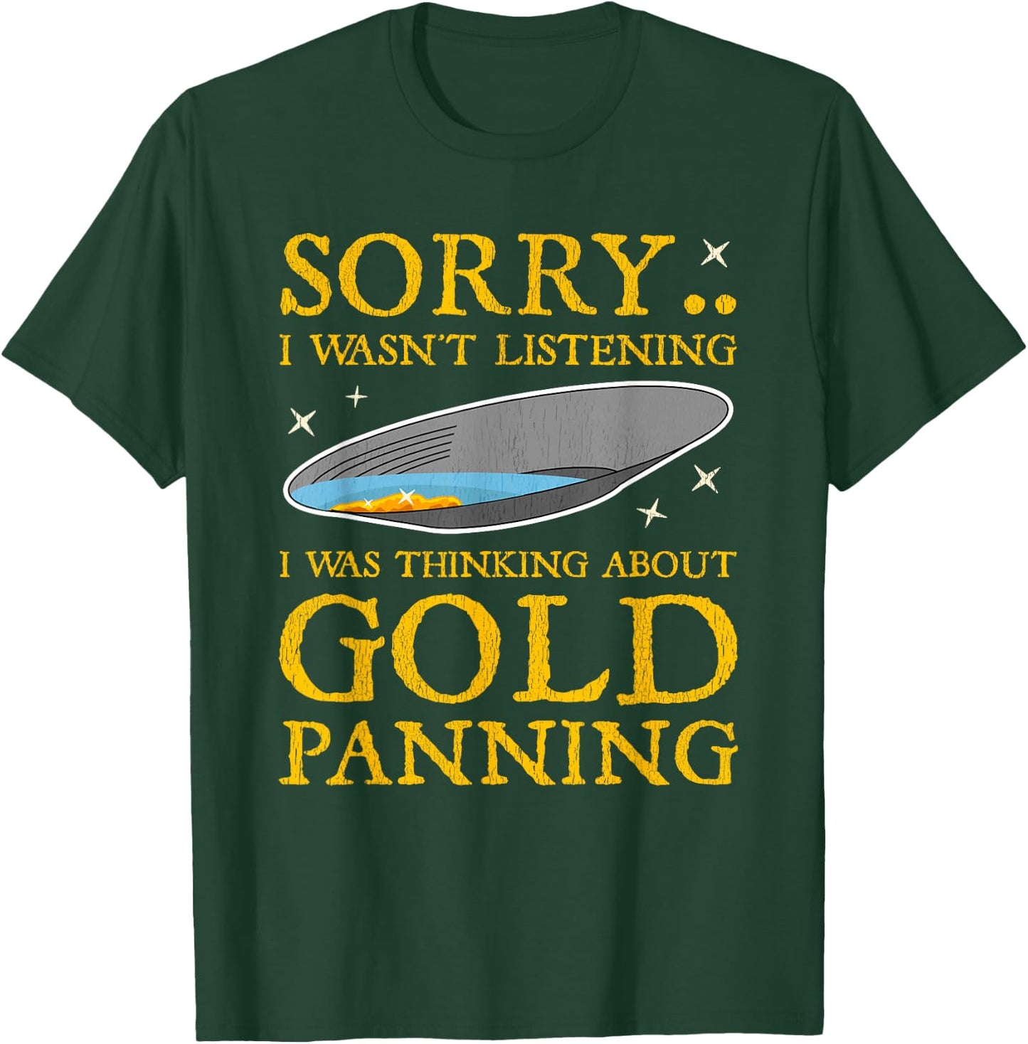 Gold Panning Funny Traditional Mining Miner Quote Gift Men T-Shirt - T-Shirt | Forest
