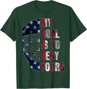 Goalie My Goal is to Deny Yours Ice Hockey Goalkeeper T-Shirt - T-Shirt | Forest