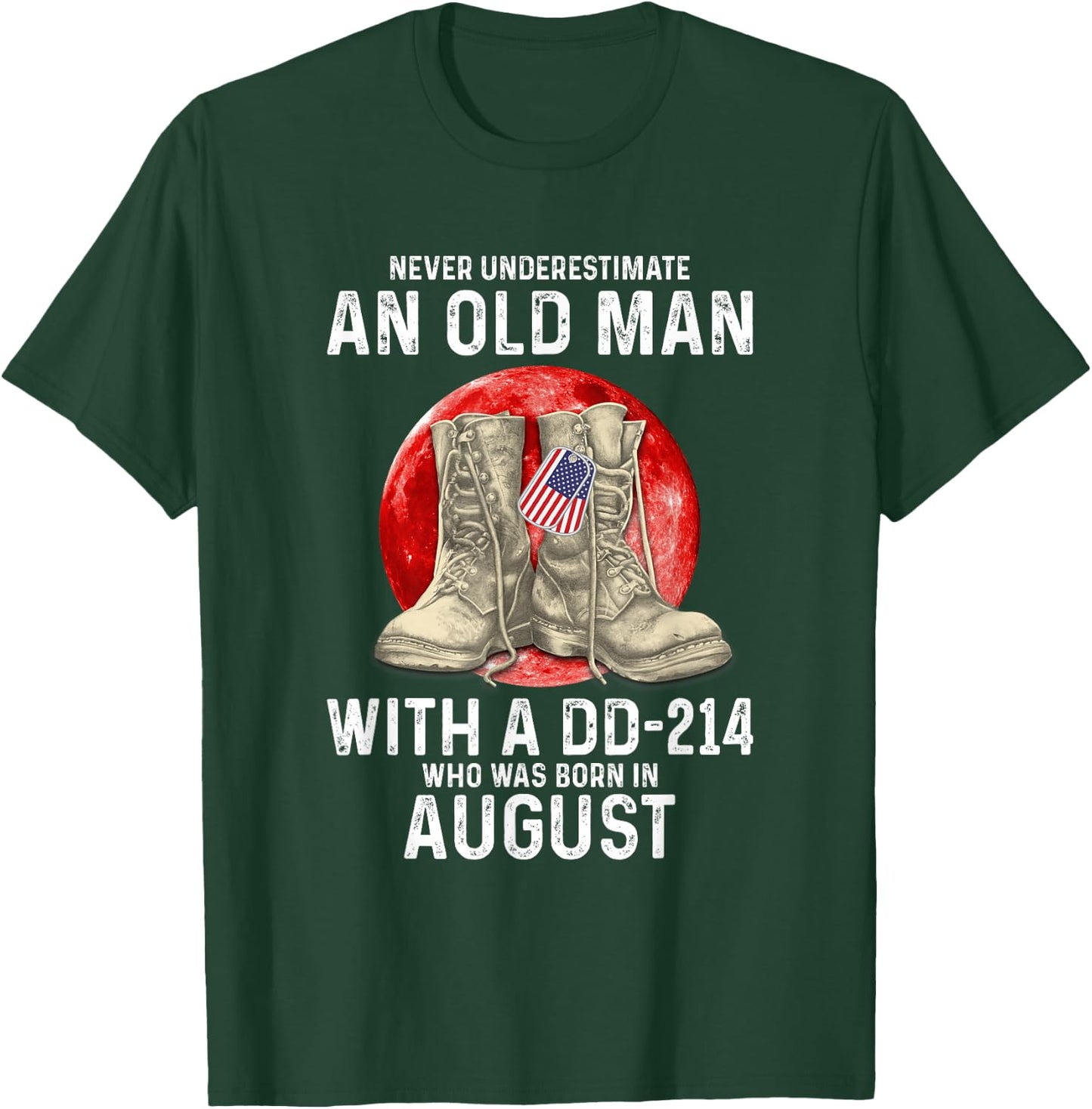 Never Underestimate An Old Man With A DD-214 August T-Shirt - T-Shirt | Forest